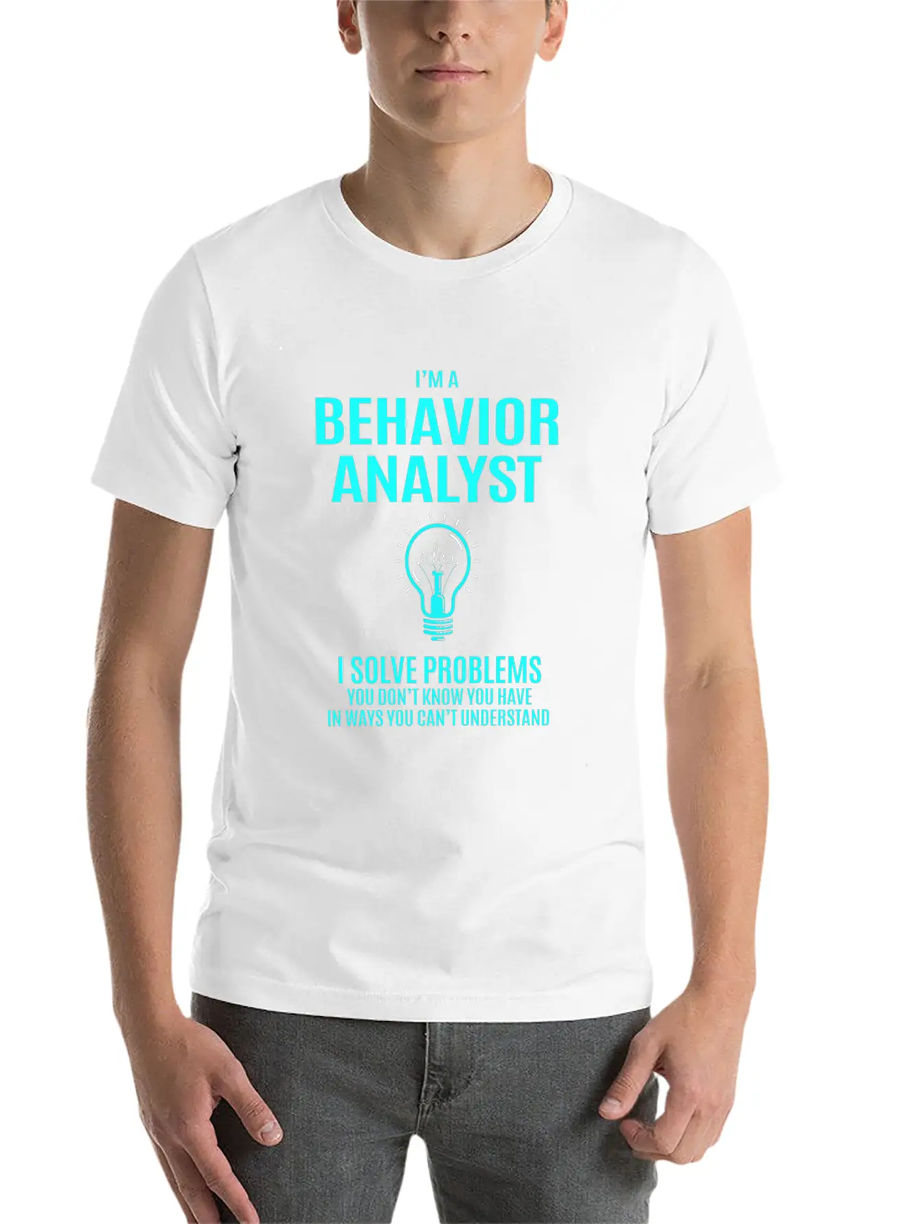 Behavior Analyst T Shirt - I Solve Problems Gift I Classic Crew Neck Graphic Tee – Everyday Minimal Look