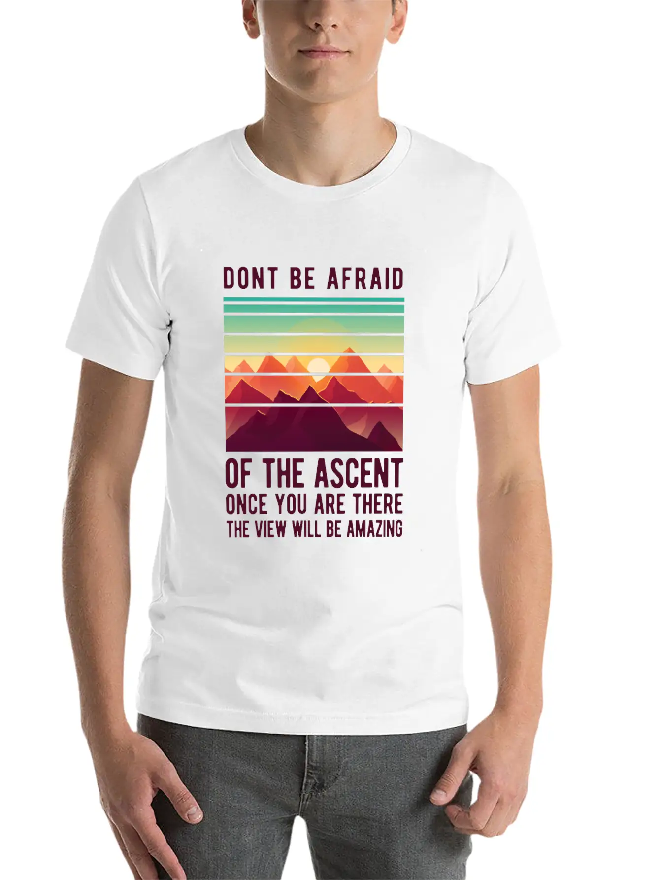 Dont Be Afraid Of The Ascent | Motivation| Vintage Stylish Everyday T-Shirt – Unisex Basic Cotton Tee