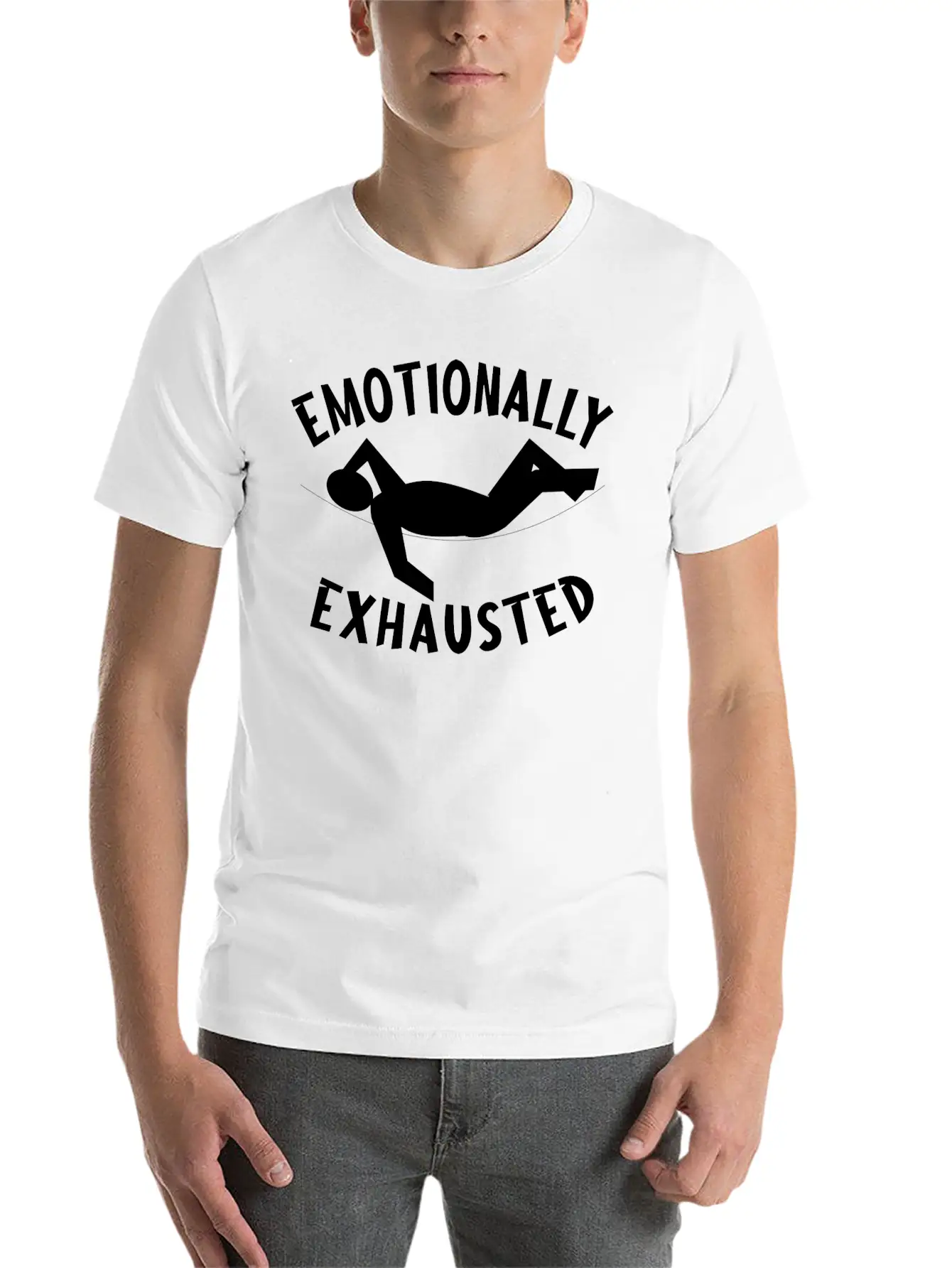 Emotionally Exhausted Cool Design. Relaxed Everyday Tee – Lightweight And Durable Cotton