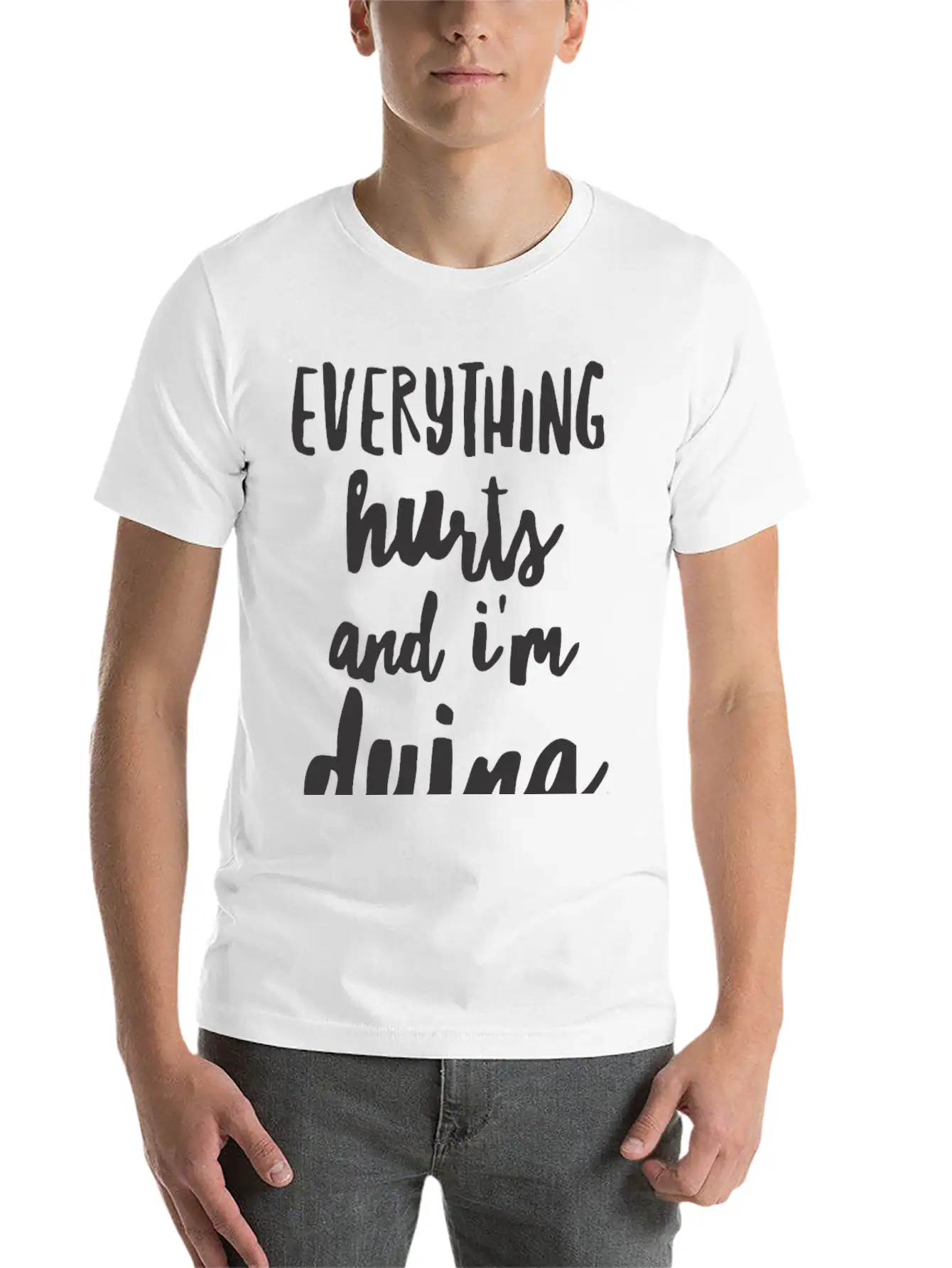 Everything Hurts And I M Dying Shirts Unisex Casual T-Shirt – Clean Design For Daily Comfort