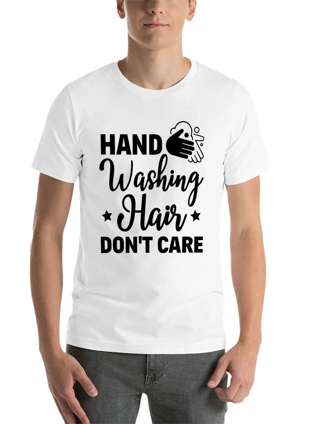 Hand Washing Hair Dont Care Funny Wash Hands Gift Unisex Casual T-Shirt – Clean Design For Daily Comfort