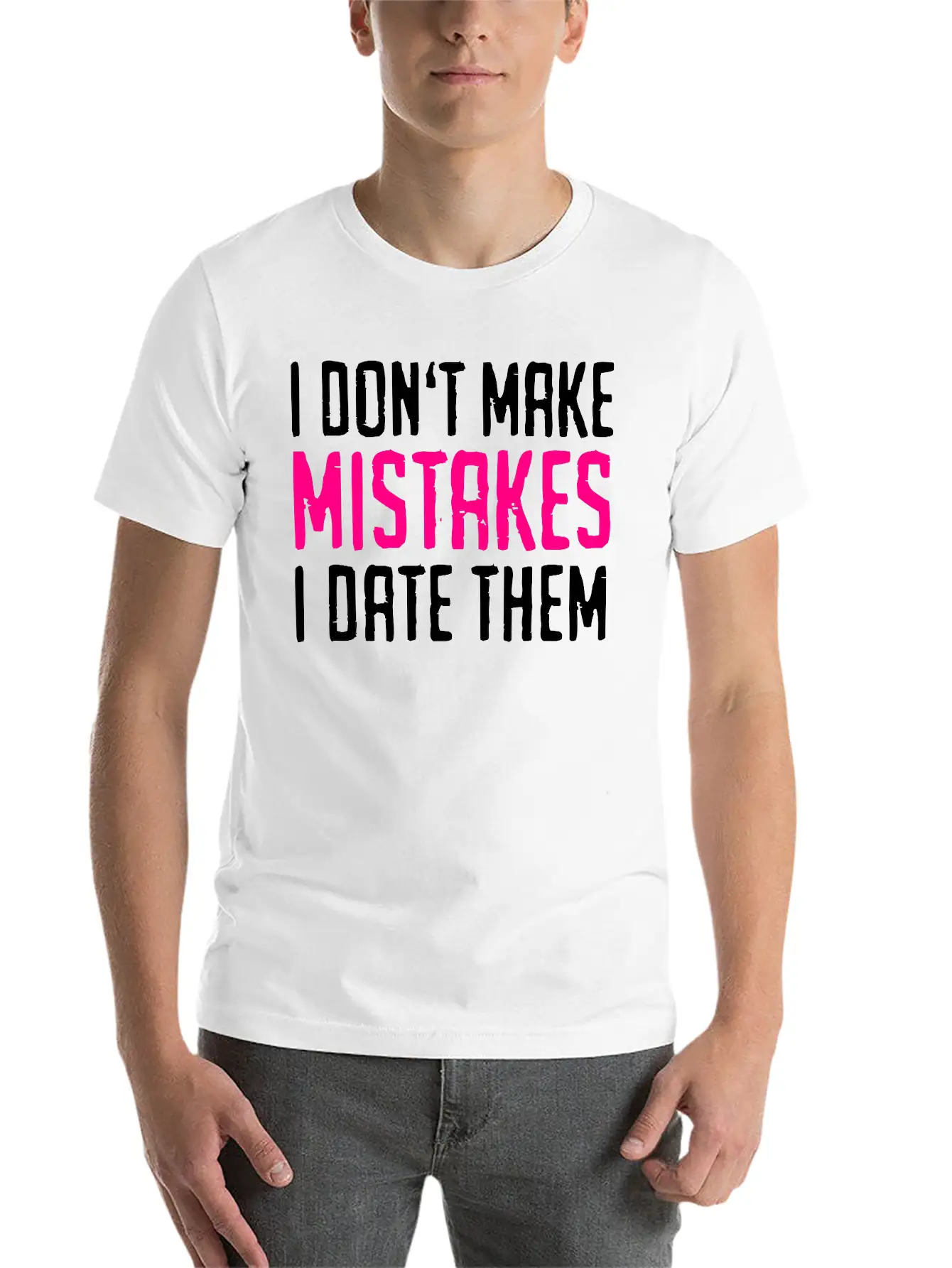 I Don't Make Mistakes - I Date Them Stylish Everyday T-Shirt – Unisex Basic Cotton Tee