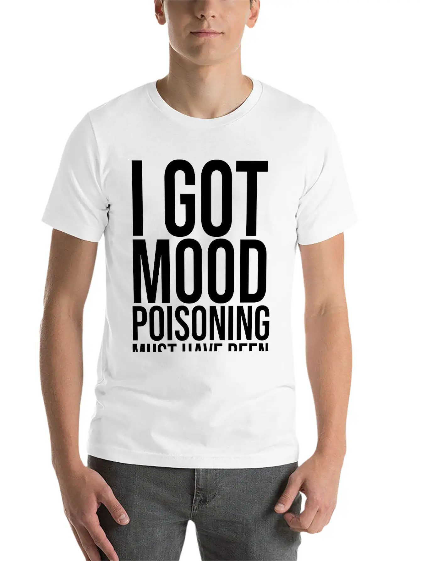 I Got Mood Poisoning Stylish Everyday T-Shirt – Unisex Basic Cotton Tee