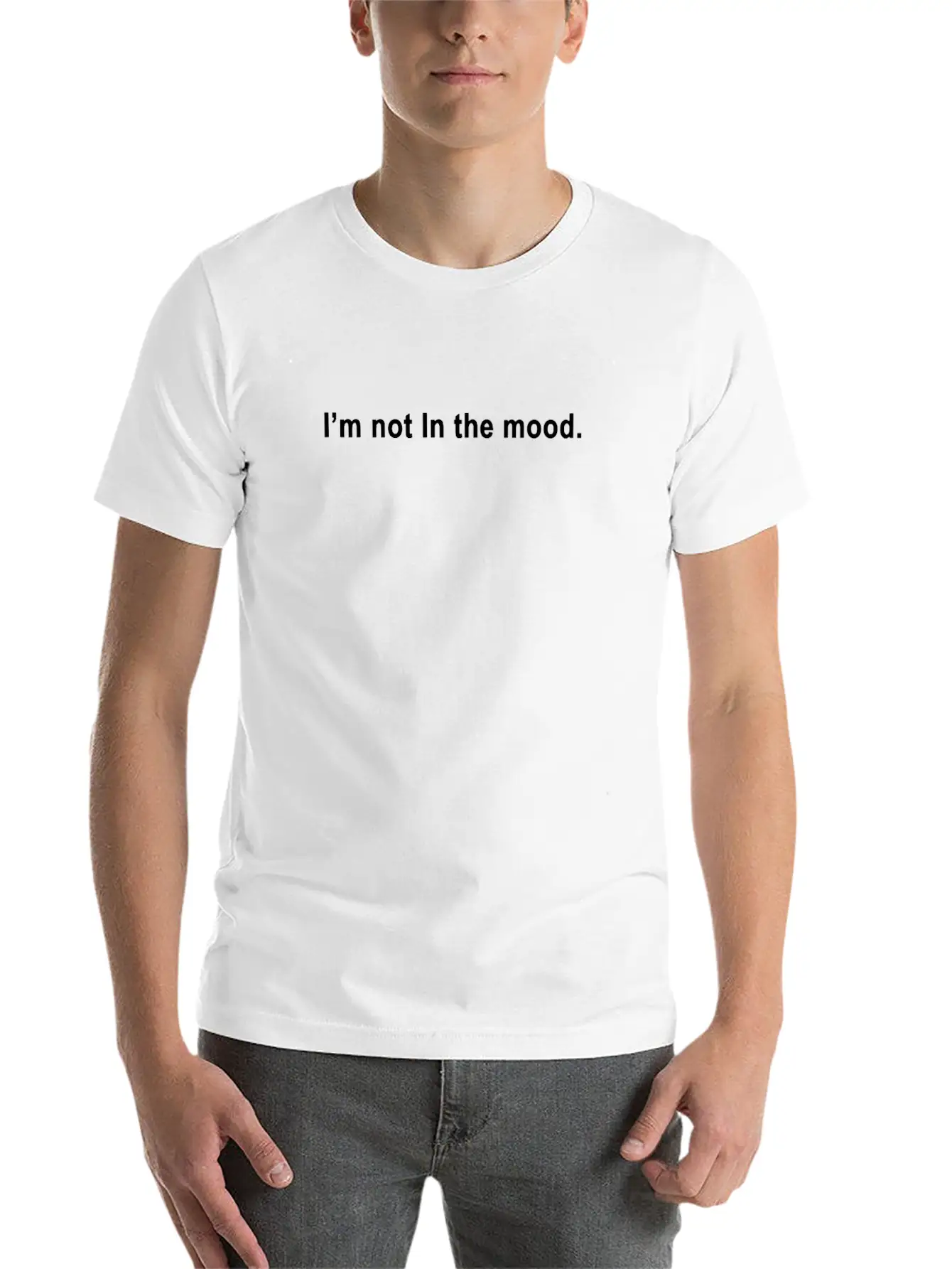 I M Not In The Mood Simple Everyday Graphic Tee – Lightweight Summer Wear