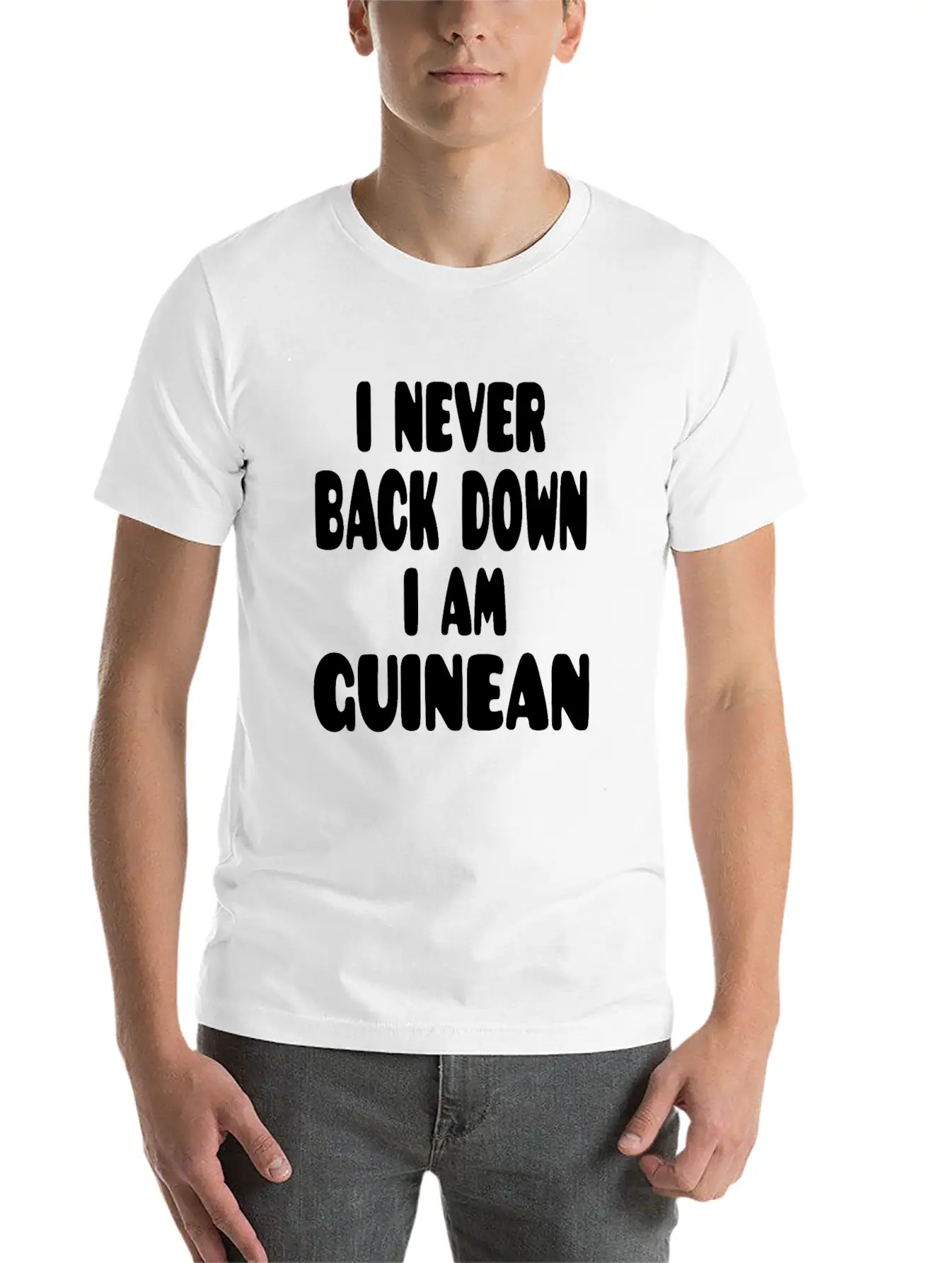 I Never Back Down I Am Guinean Stylish Everyday T-Shirt – Unisex Basic Cotton Tee