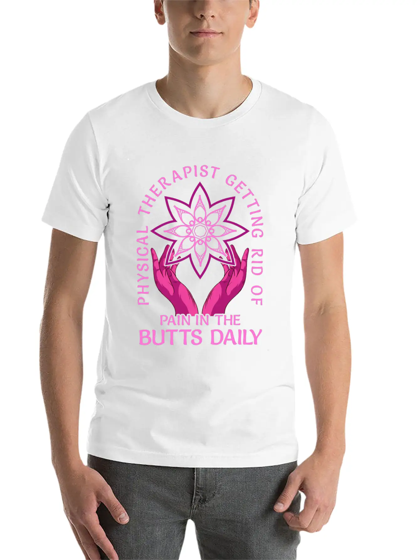 Physical Therapist Getting Rid Of Pain In The Butt Basic Graphic T-Shirt – Daily Comfort In Soft Cotton