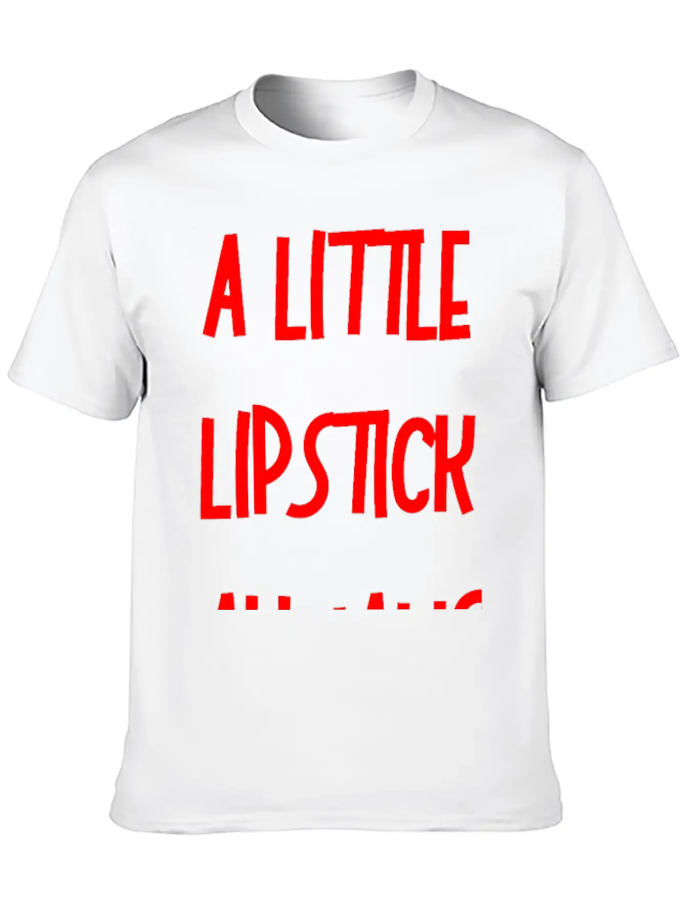 A Little Lipstick Always Helps 3 Relaxed Everyday Tee – Lightweight And Durable Cotton