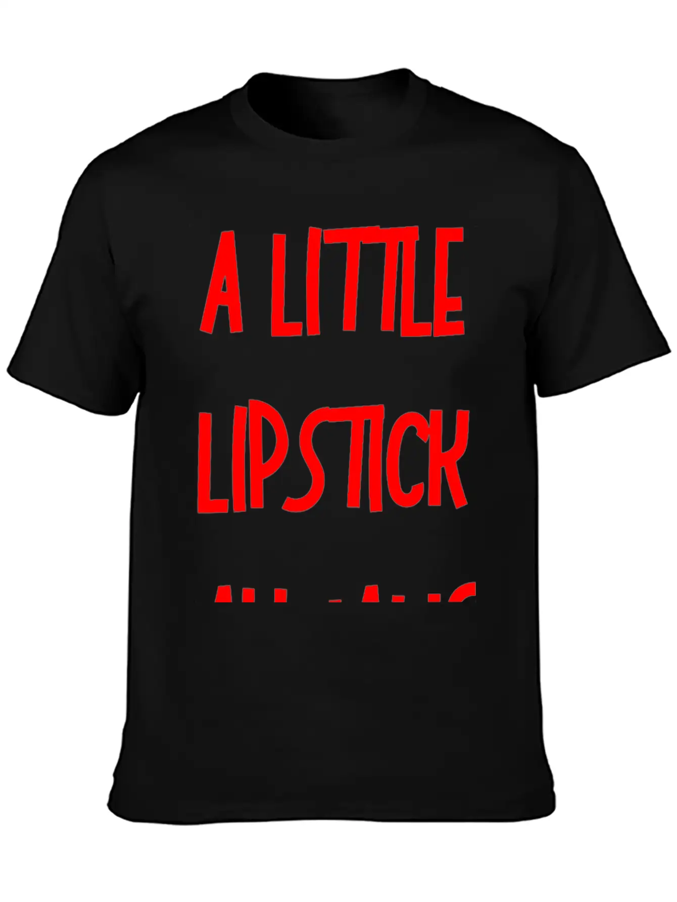 A Little Lipstick Always Helps 3 Relaxed Everyday Tee – Lightweight And Durable Cotton