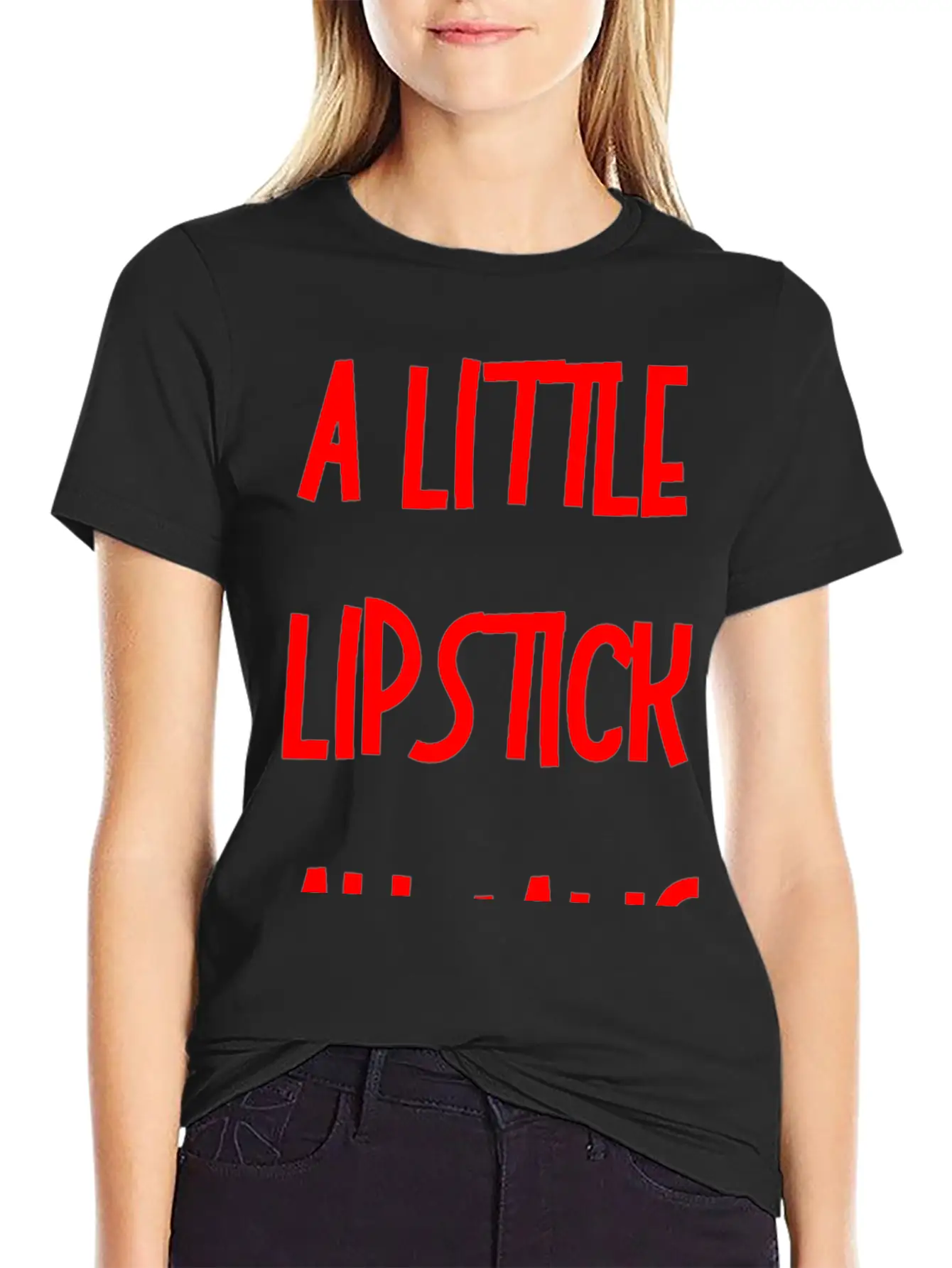 A Little Lipstick Always Helps 3 Relaxed Everyday Tee – Lightweight And Durable Cotton