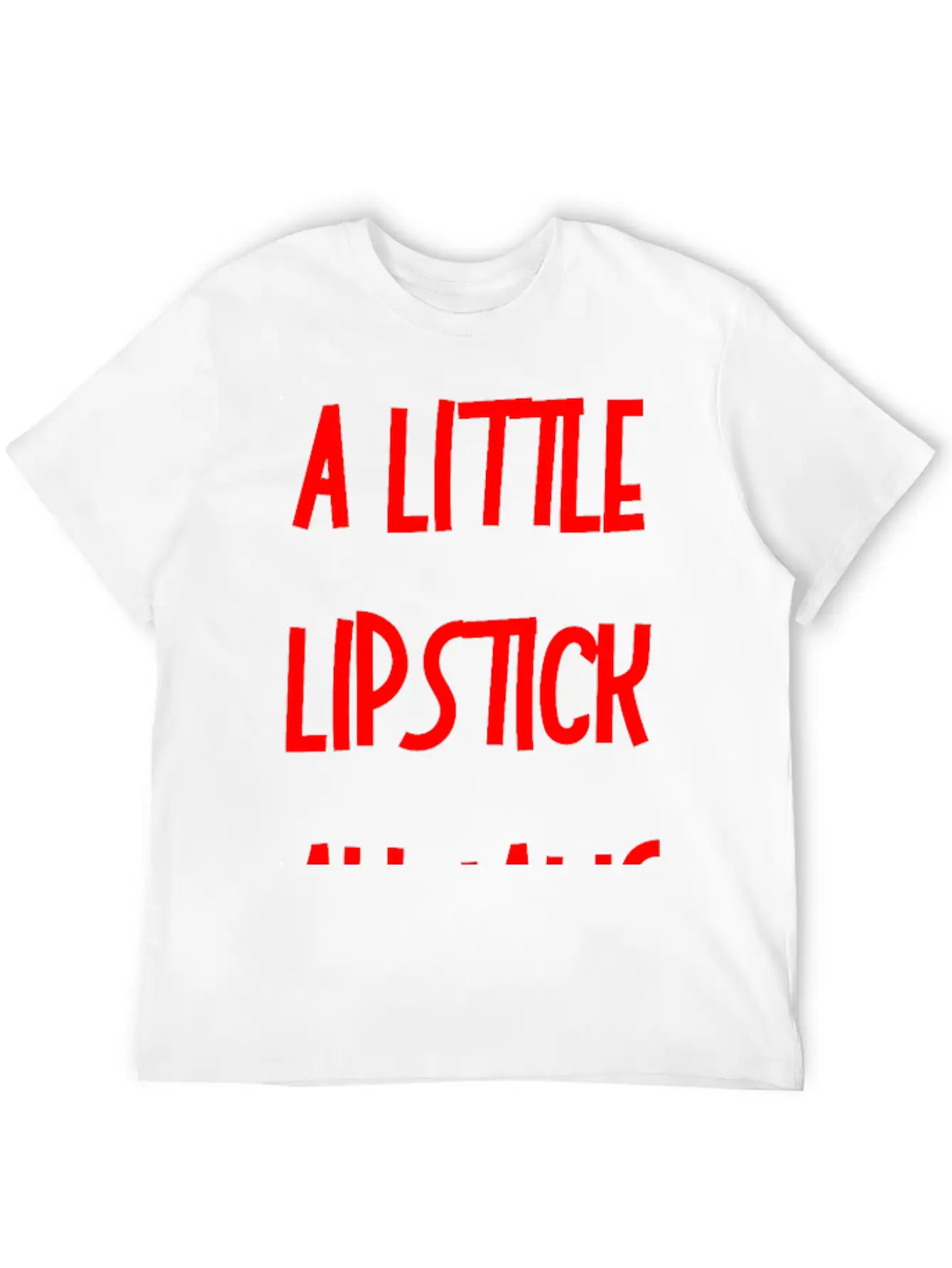 A Little Lipstick Always Helps 3 Relaxed Everyday Tee – Lightweight And Durable Cotton
