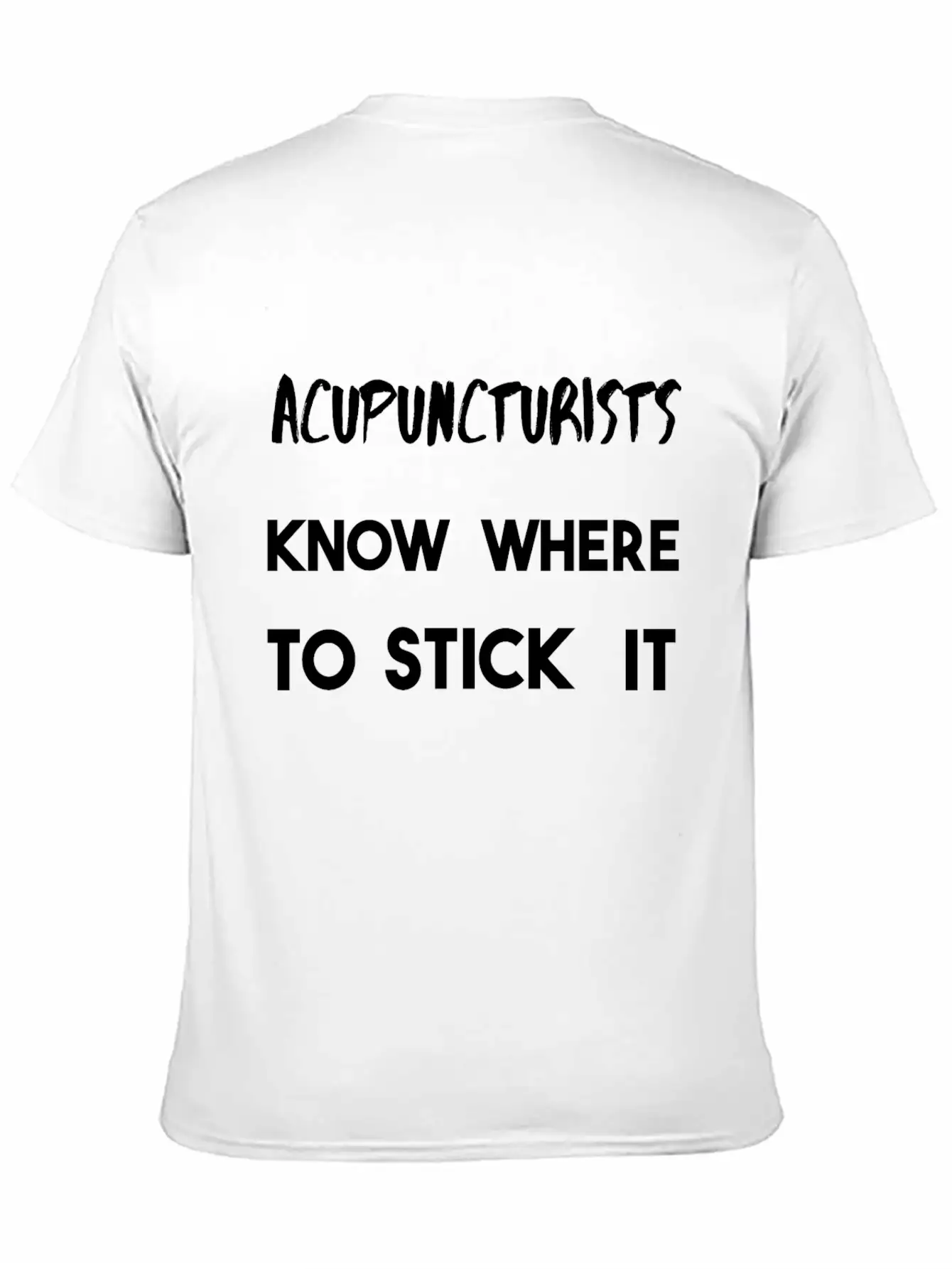 Acupuncturists Know Where To Stick It Stylish Everyday T-Shirt – Unisex Basic Cotton Tee