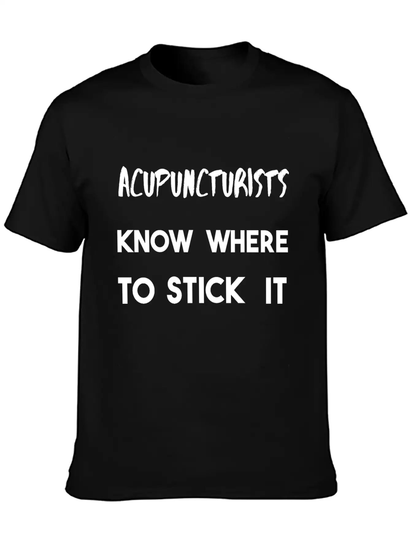 Acupuncturists Know Where To Stick It Stylish Everyday T-Shirt – Unisex Basic Cotton Tee