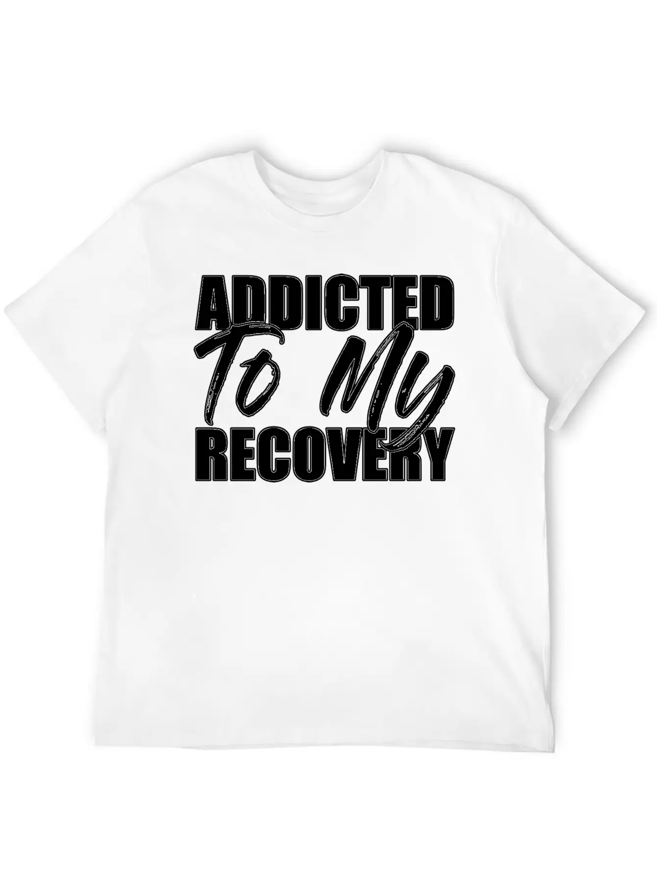 Addicted To My Recovery Funny Sarcastic Gift Idea Basic Graphic T-Shirt – Daily Comfort In Soft Cotton