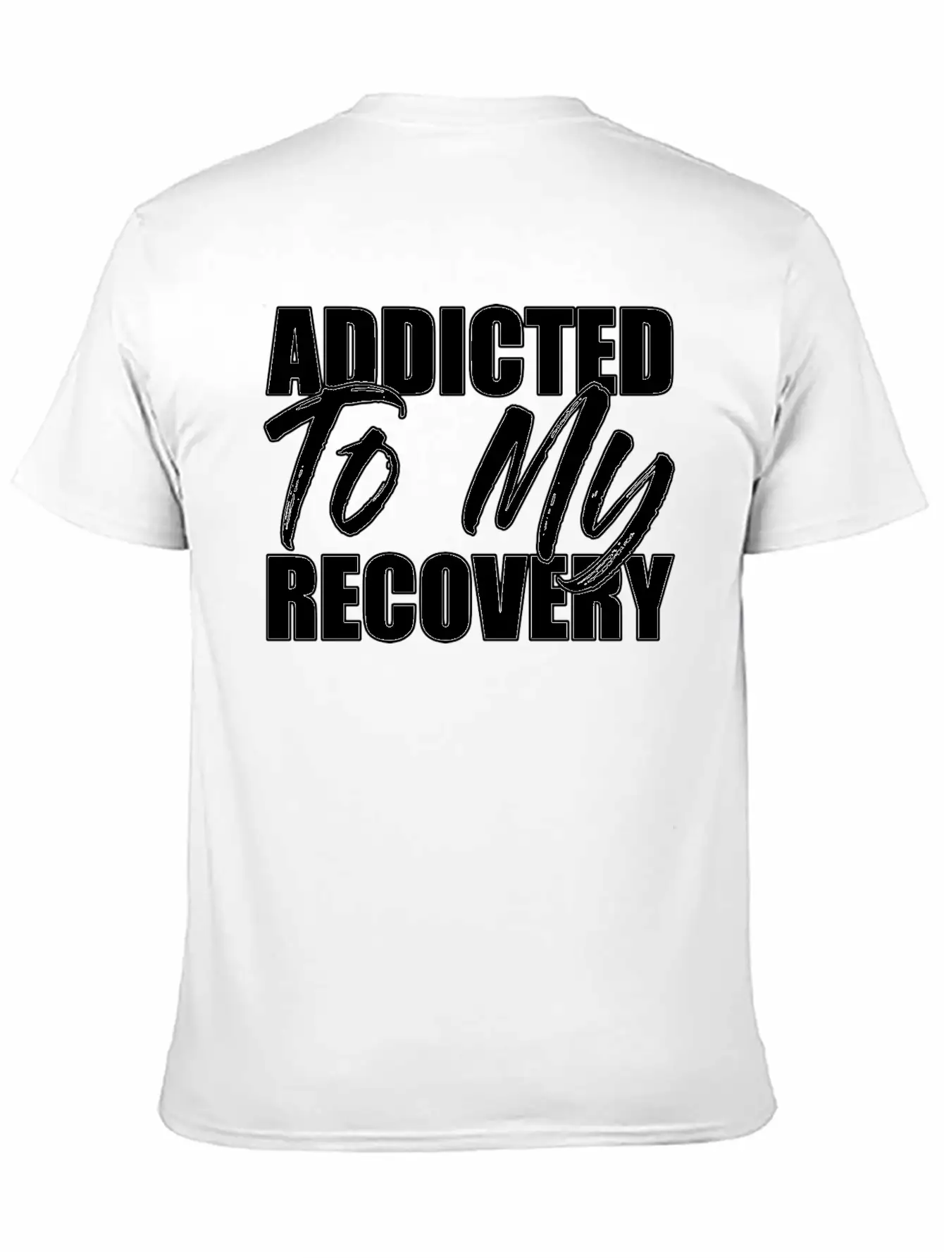 Addicted To My Recovery Funny Sarcastic Gift Idea Basic Graphic T-Shirt – Daily Comfort In Soft Cotton