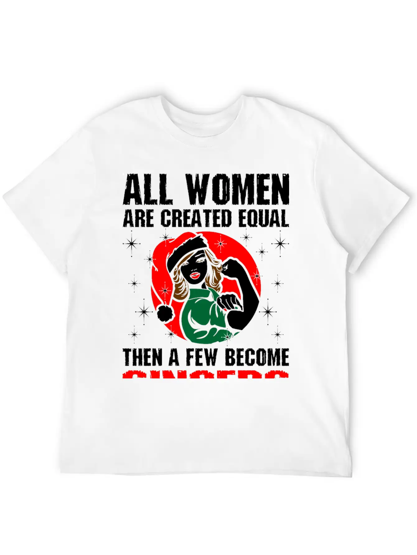 All Women Are Created Equal The Few Become Singers Basic Graphic T-Shirt – Daily Comfort In Soft Cotton