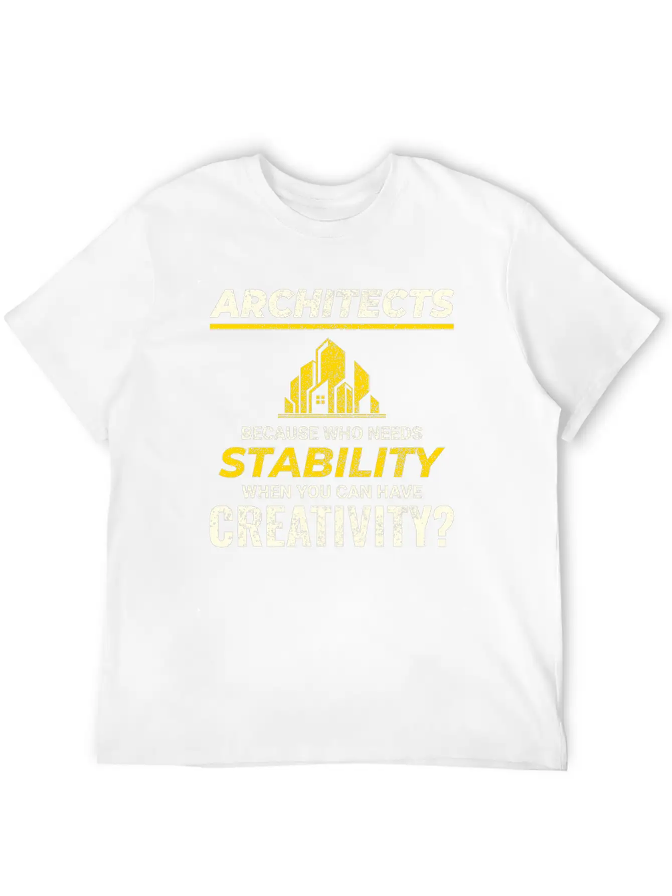 🏰 Architects: Embrace Creativity Over Stability! Stylish Everyday T-Shirt – Unisex Basic Cotton Tee