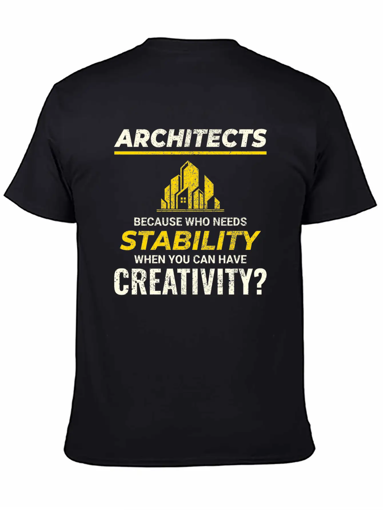 🏰 Architects: Embrace Creativity Over Stability! Stylish Everyday T-Shirt – Unisex Basic Cotton Tee