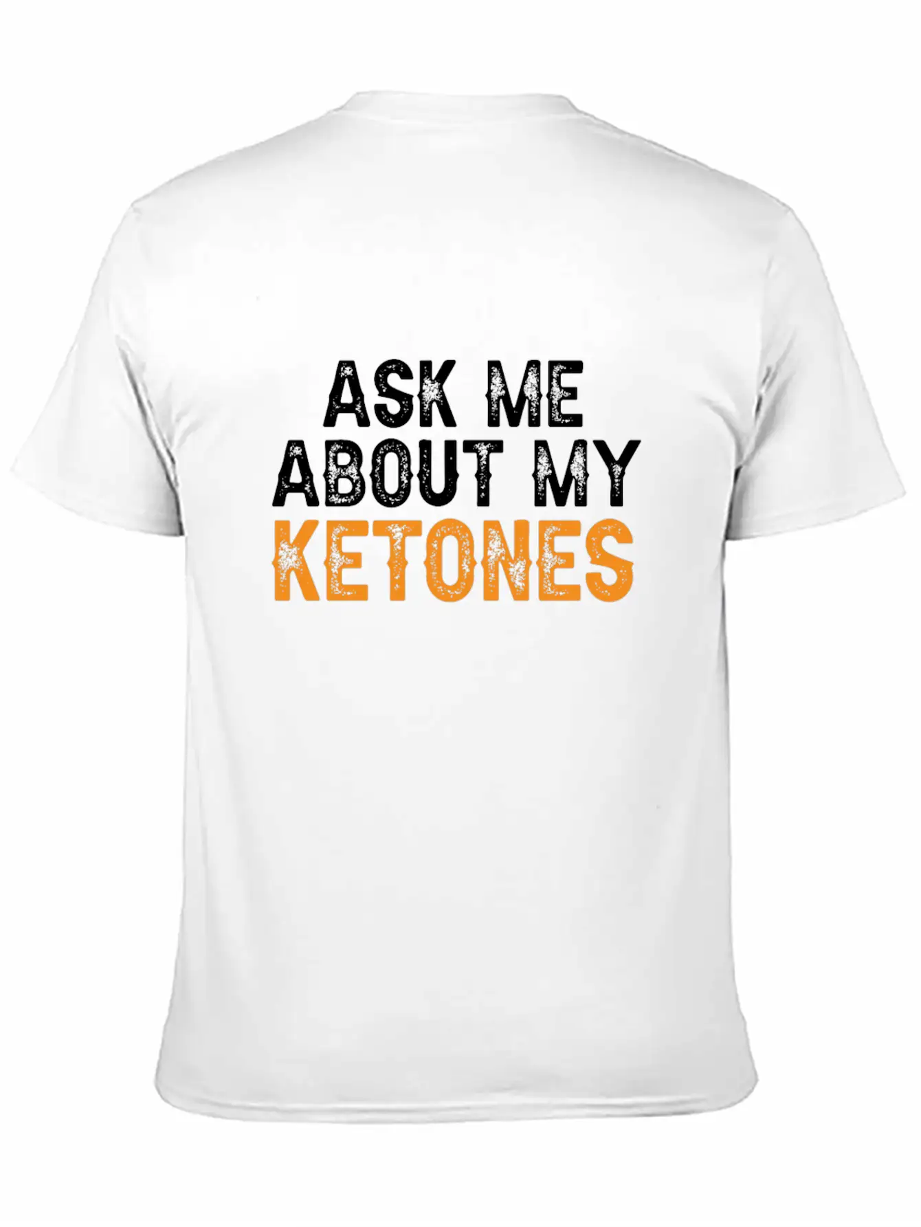 Ask Me About My Ketones Funny Keto Diet Stylish Everyday T-Shirt – Unisex Basic Cotton Tee