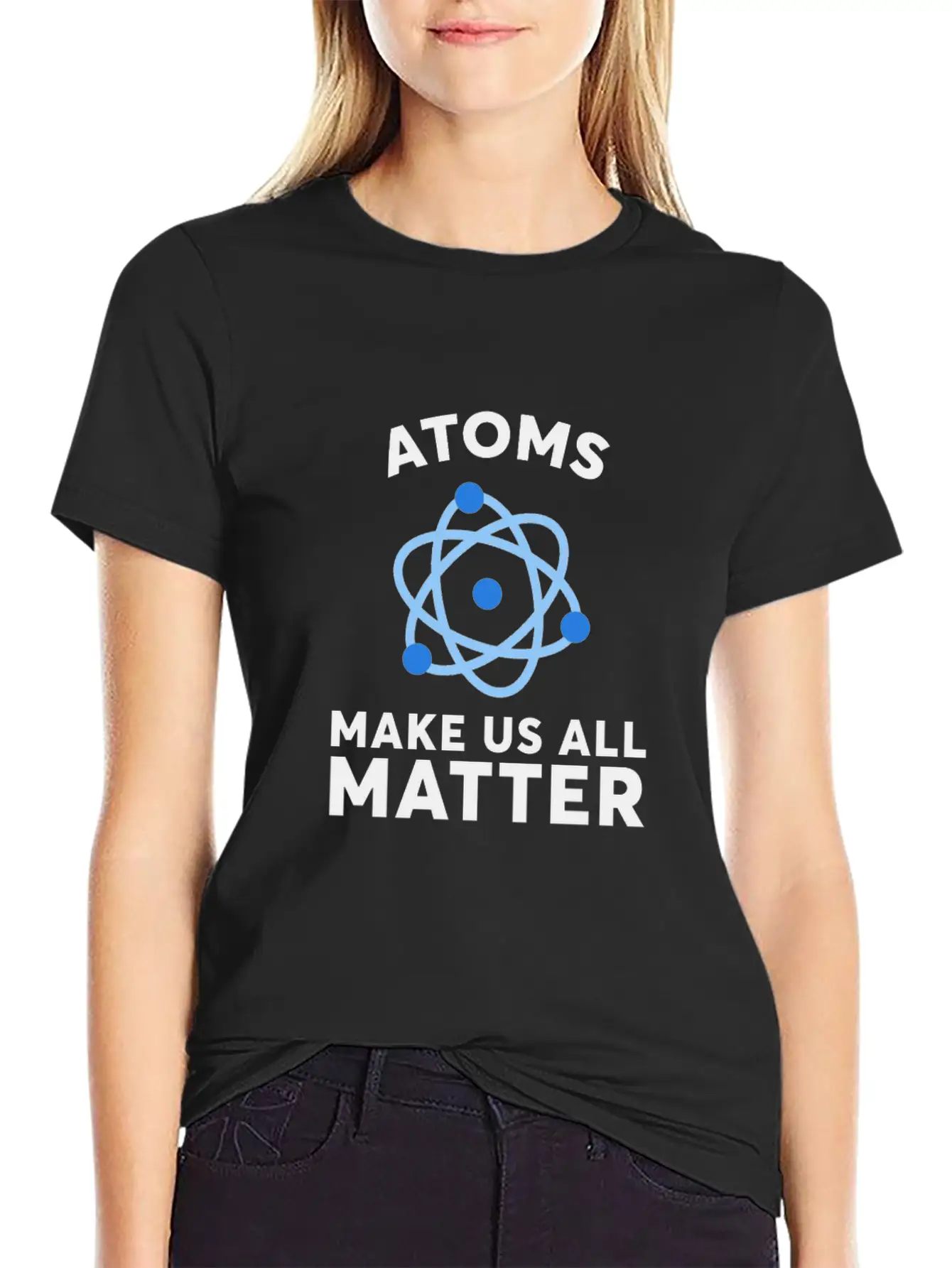 Atoms Make Us All Matter Science T-Shirt Basic Graphic T-Shirt – Daily Comfort In Soft Cotton