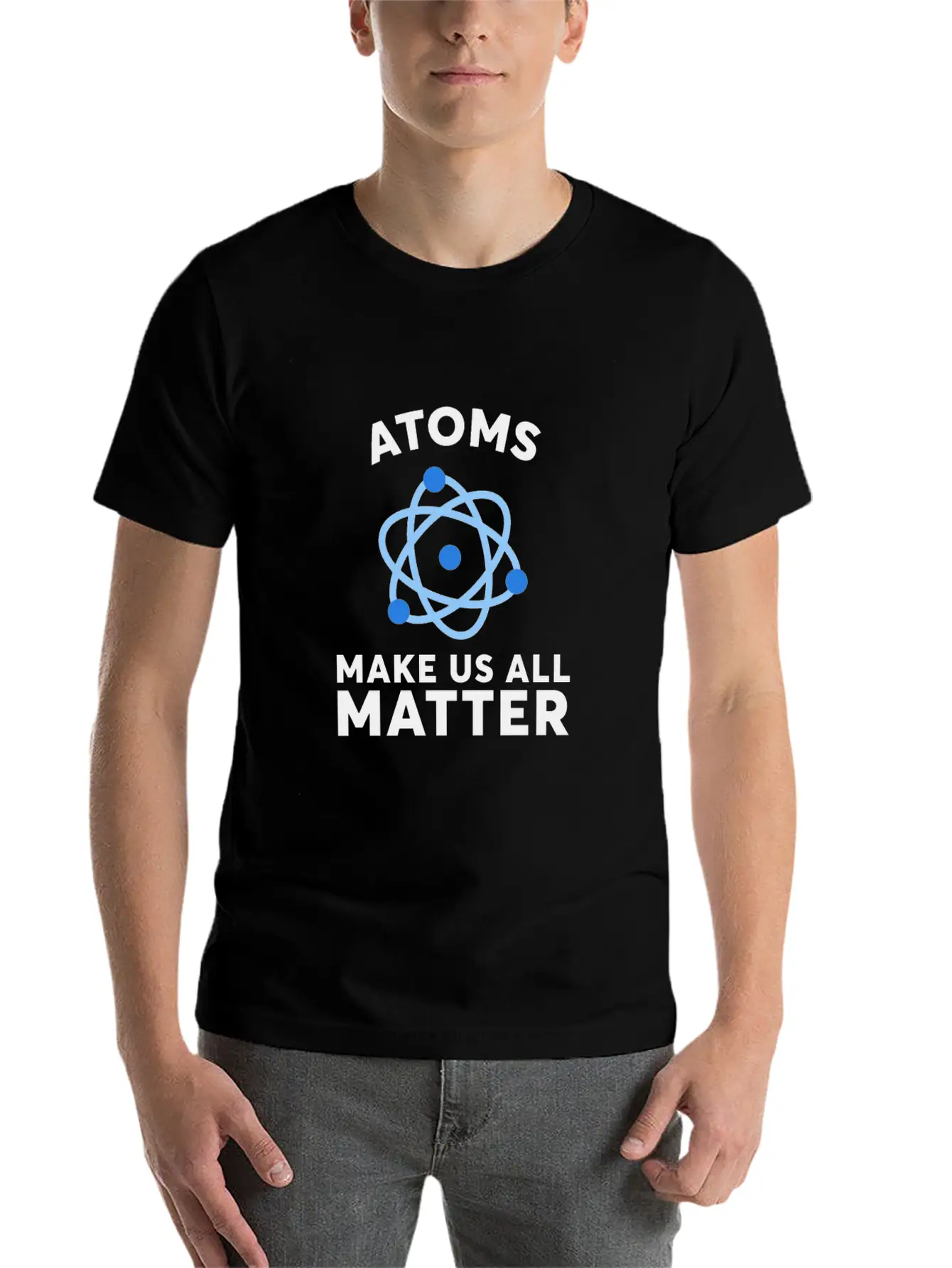 Atoms Make Us All Matter Science T-Shirt Basic Graphic T-Shirt – Daily Comfort In Soft Cotton