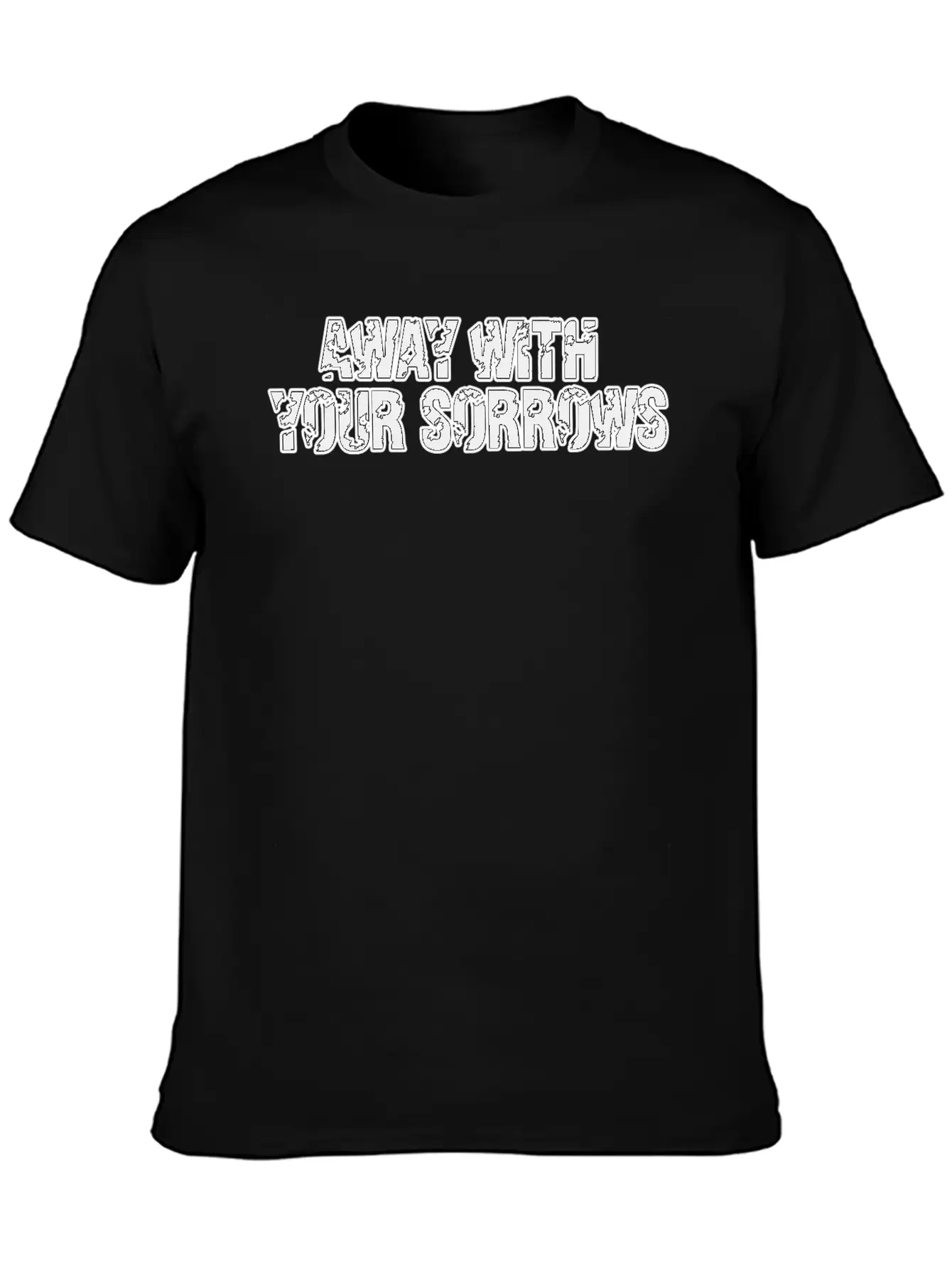 Away With Your Sorrows Stylish Everyday T-Shirt – Unisex Basic Cotton Tee