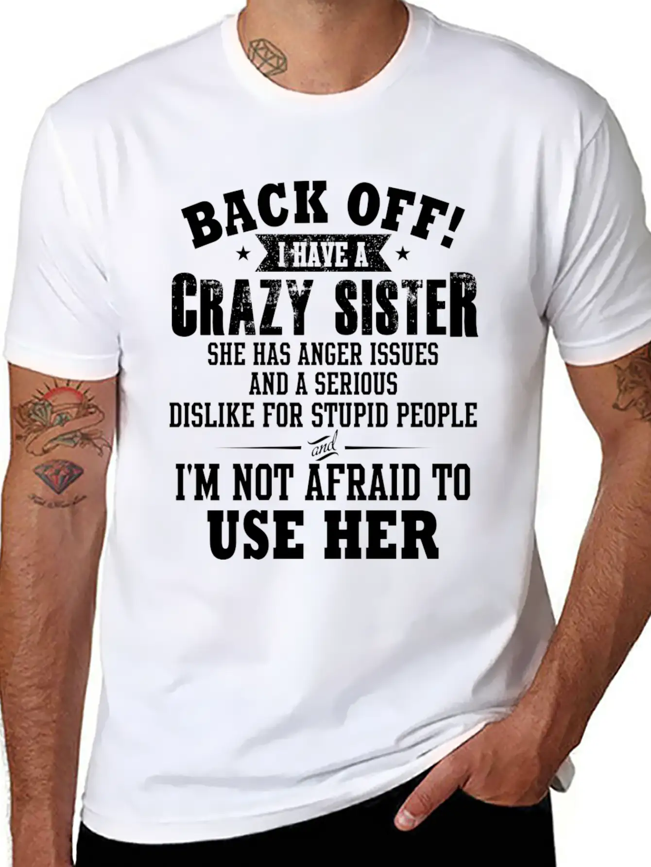 Back Off I Have A Crazy Sister She Has Anger Relaxed Everyday Tee – Lightweight And Durable Cotton