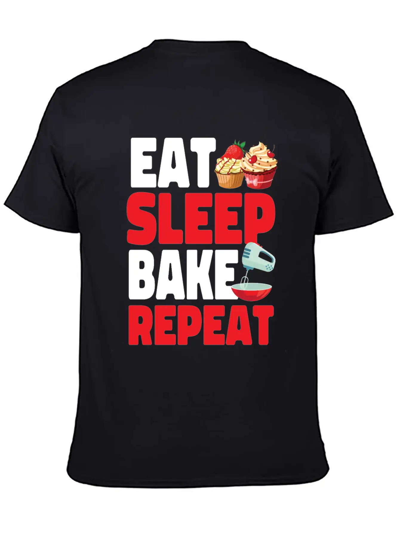 Bake Baking Cupcake Eat Sleep Bake Stylish Everyday T-Shirt – Unisex Basic Cotton Tee