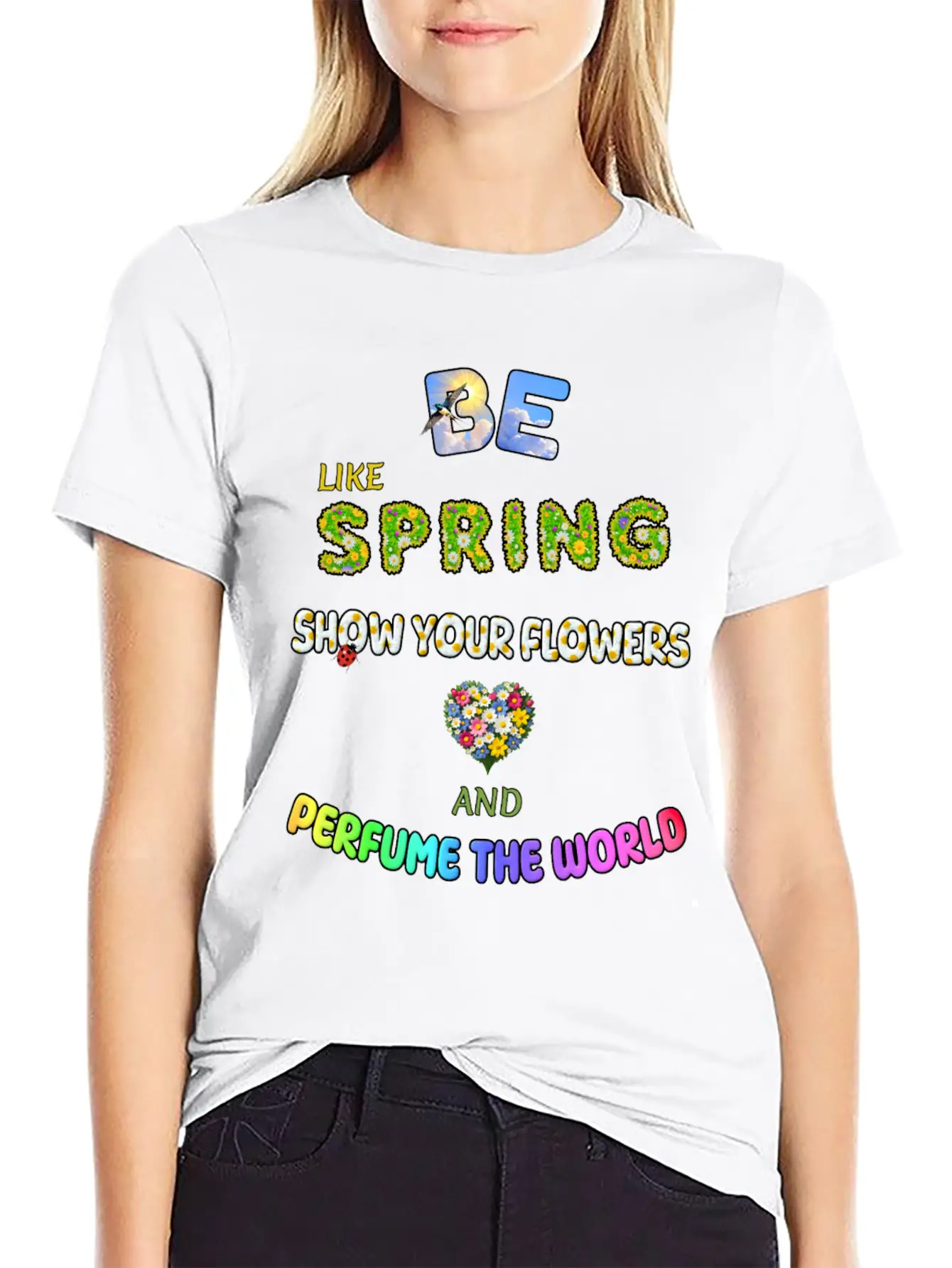 BE LIKE SPRING, SHOW YOUR FLOWERS AND... Simple Everyday Graphic Tee – Lightweight Summer Wear