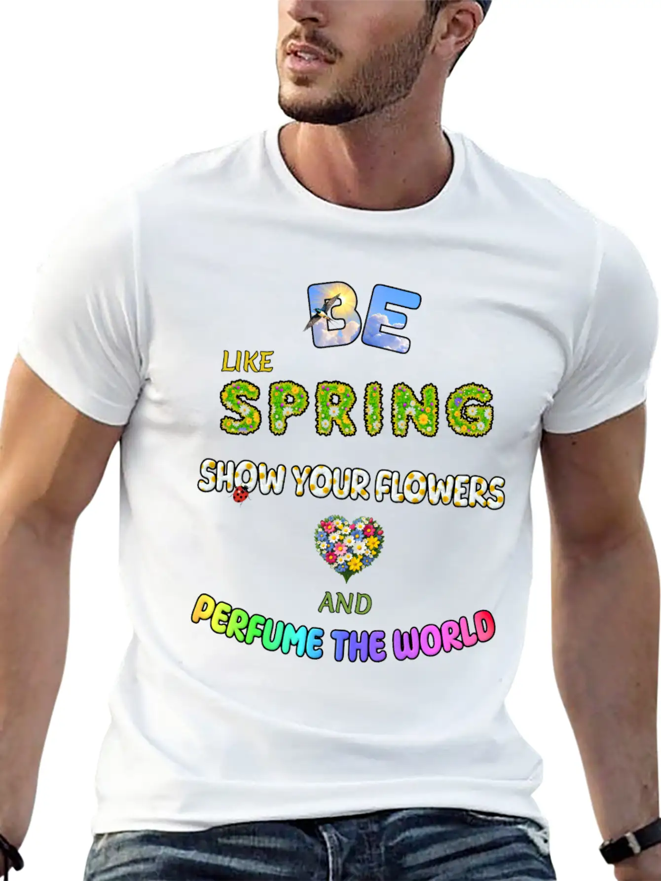 BE LIKE SPRING, SHOW YOUR FLOWERS AND... Simple Everyday Graphic Tee – Lightweight Summer Wear