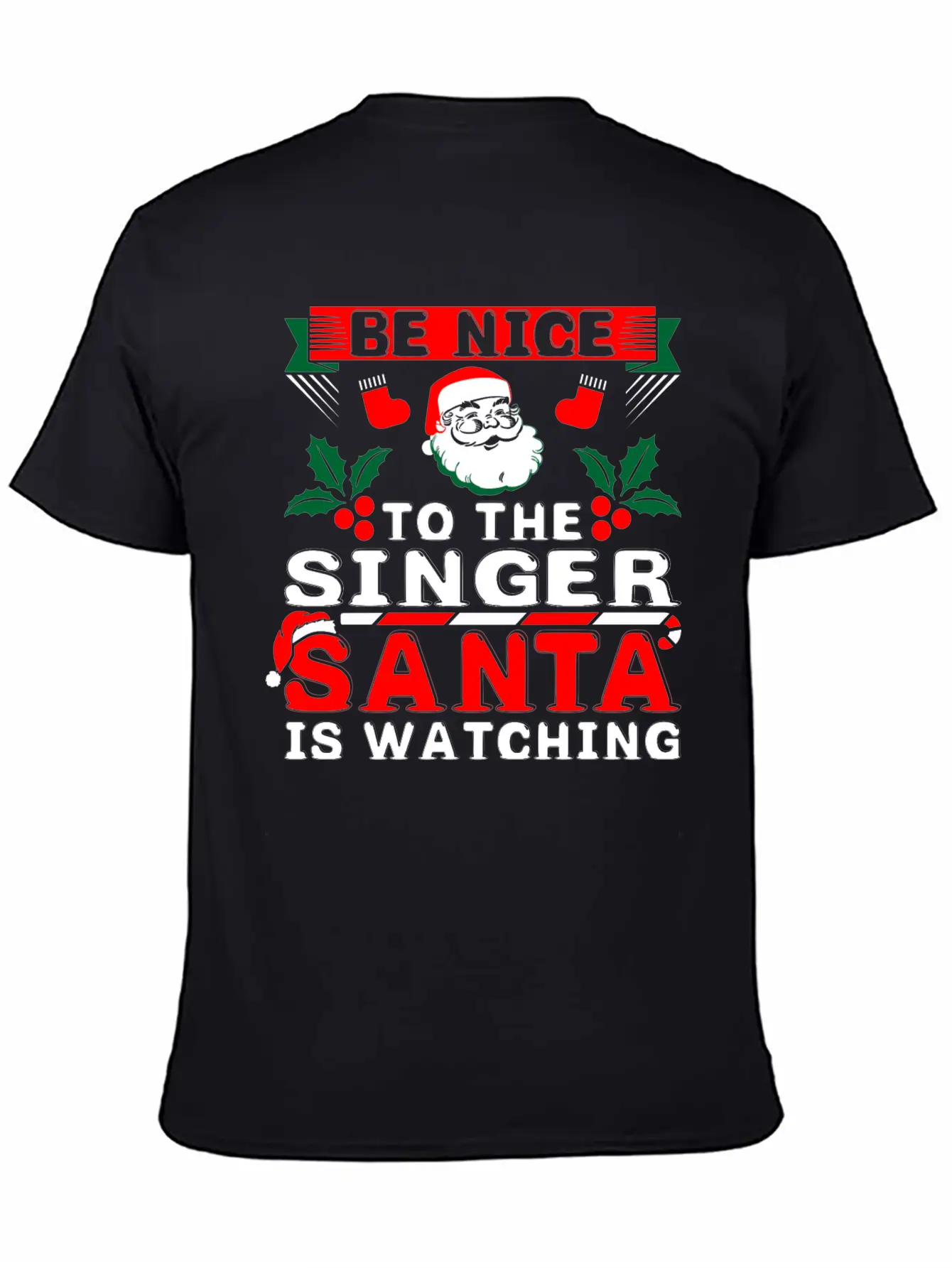 Be Nice To The Singer Santa Is Watching Stylish Everyday T-Shirt – Unisex Basic Cotton Tee
