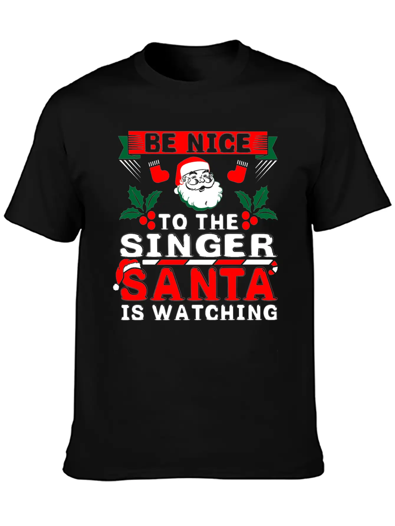 Be Nice To The Singer Santa Is Watching Stylish Everyday T-Shirt – Unisex Basic Cotton Tee