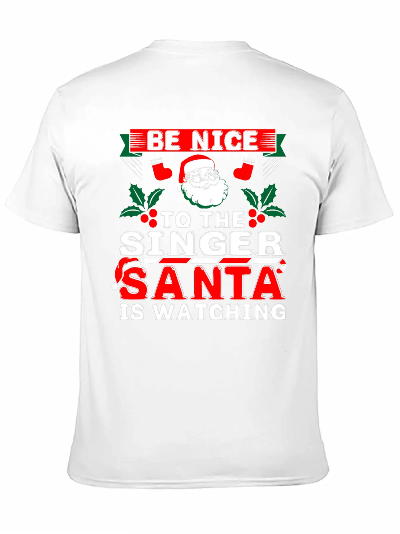 Be Nice To The Singer Santa Is Watching Stylish Everyday T-Shirt – Unisex Basic Cotton Tee