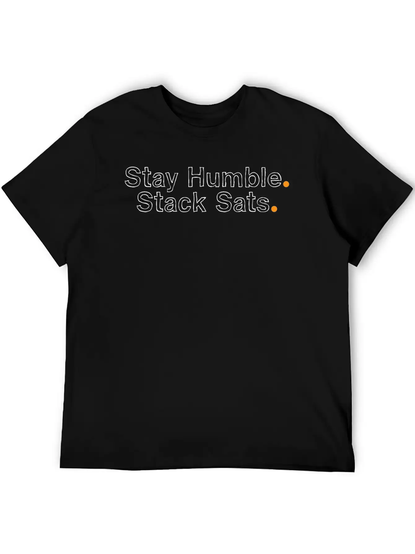 Bitcoin: Stay Humble Stack Sats - Handwritten Font Basic Graphic T-Shirt – Daily Comfort In Soft Cotton