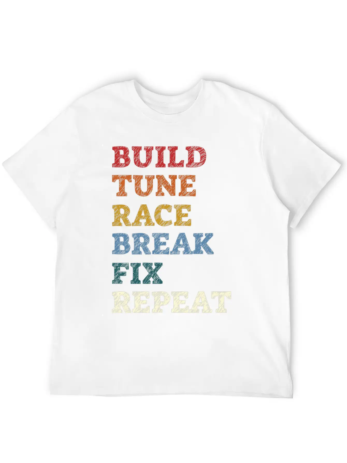 Build It Tune It Race It Break It Fix It Repeat Stylish Everyday T-Shirt – Unisex Basic Cotton Tee