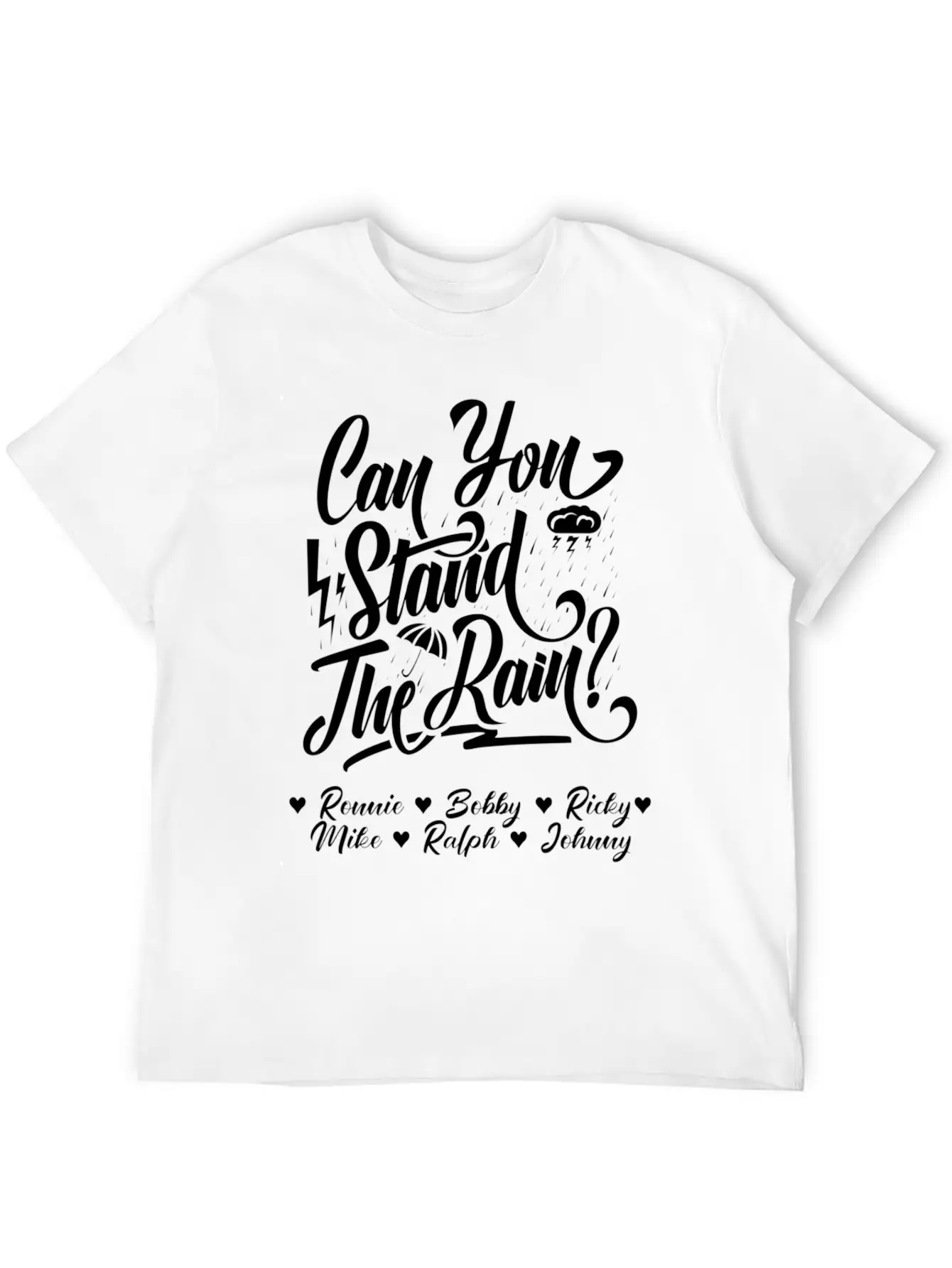 Can You Stand The Rain Ronnie Bobby Ricky Mike Ral Stylish Everyday T-Shirt – Unisex Basic Cotton Tee