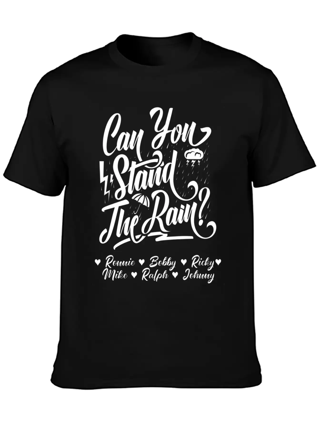 Can You Stand The Rain Ronnie Bobby Ricky Mike Ral Stylish Everyday T-Shirt – Unisex Basic Cotton Tee