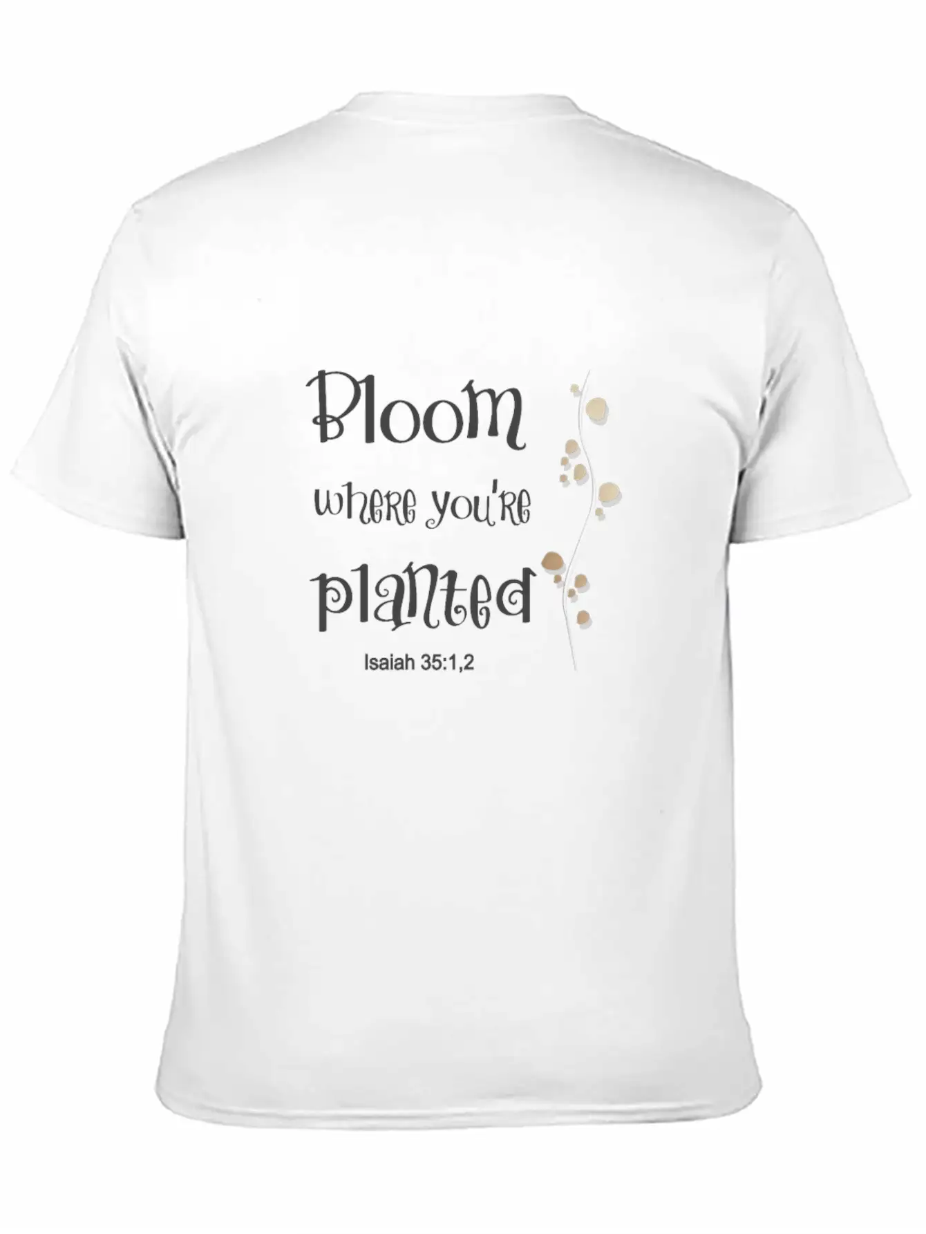 Christian Design Bloom Where You Are Planted Stylish Everyday T-Shirt – Unisex Basic Cotton Tee