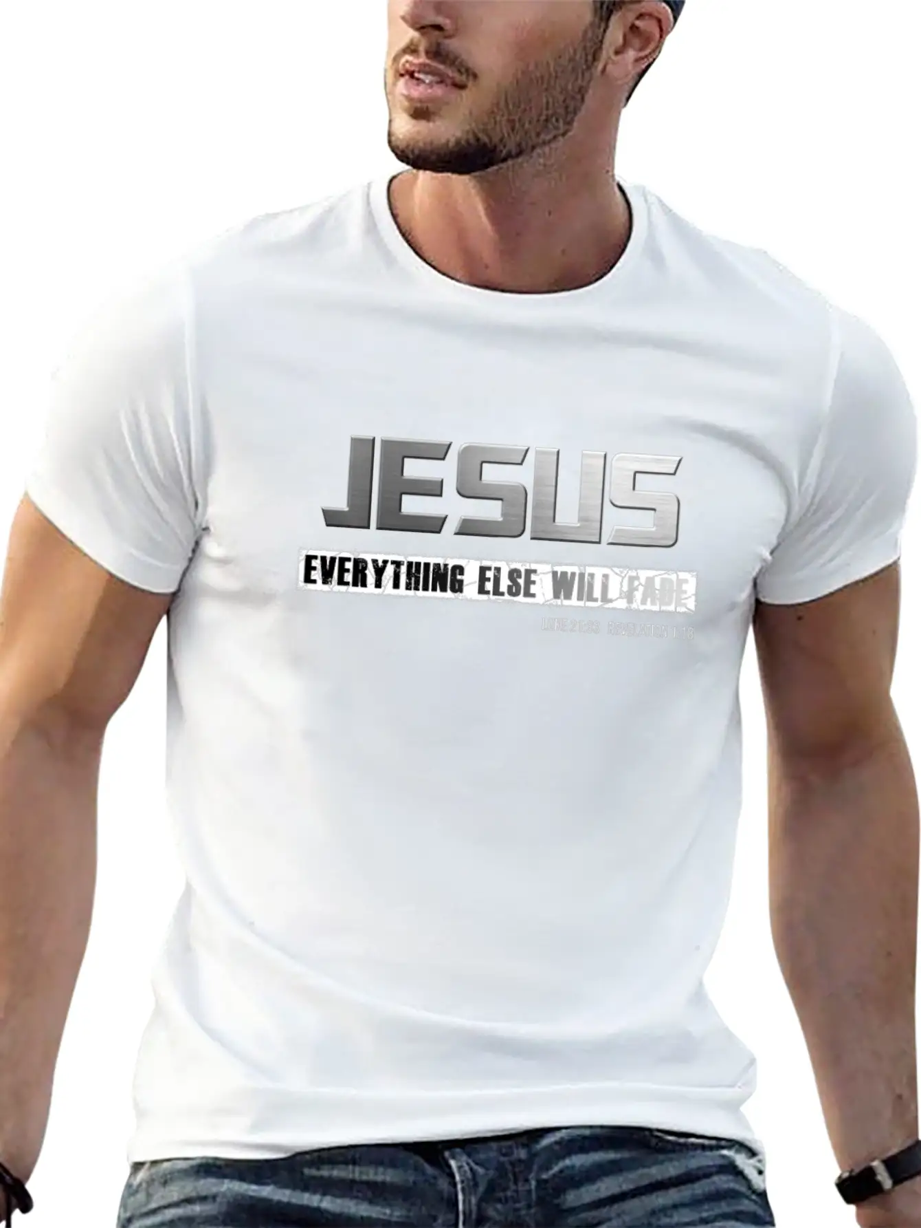 Christian Name JESUS: Everything Else Will Fade Basic Graphic T-Shirt – Daily Comfort In Soft Cotton