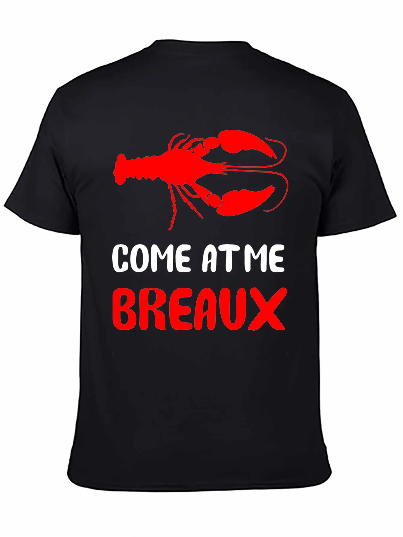 Come At Me Breaux Lightweight Cotton T-Shirt – Daily Comfort Graphic Shirt