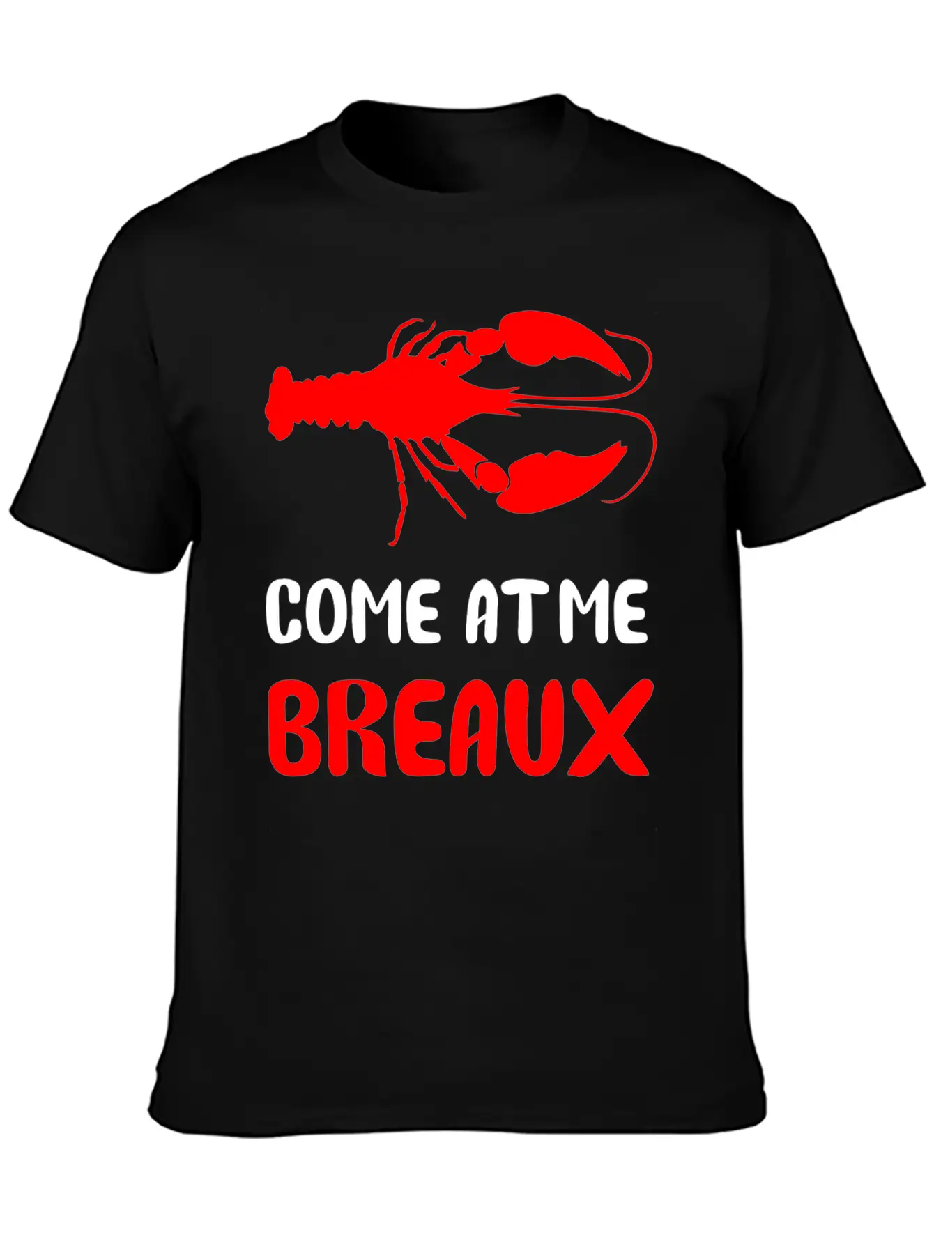 Come At Me Breaux Lightweight Cotton T-Shirt – Daily Comfort Graphic Shirt