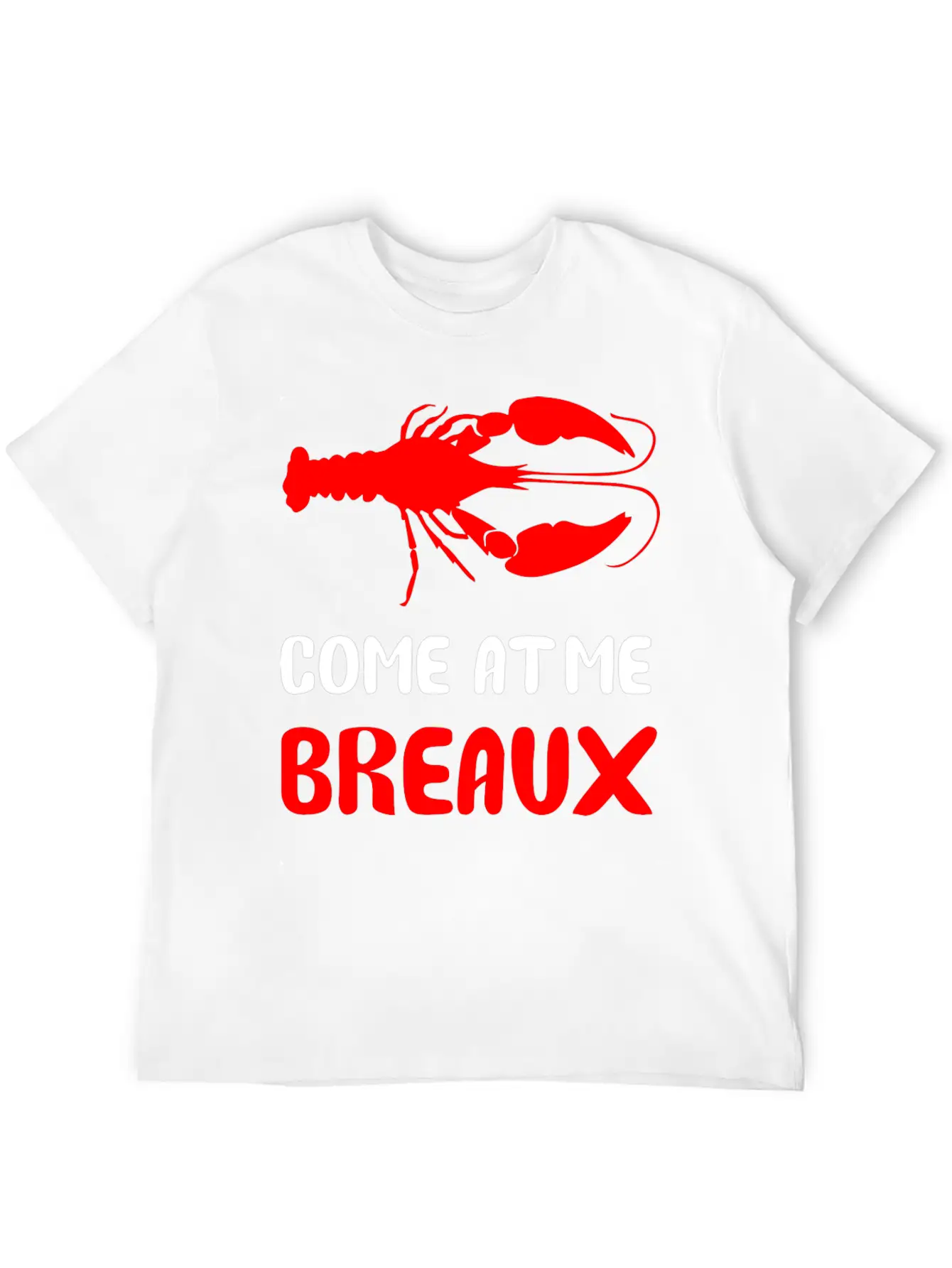 Come At Me Breaux Lightweight Cotton T-Shirt – Daily Comfort Graphic Shirt