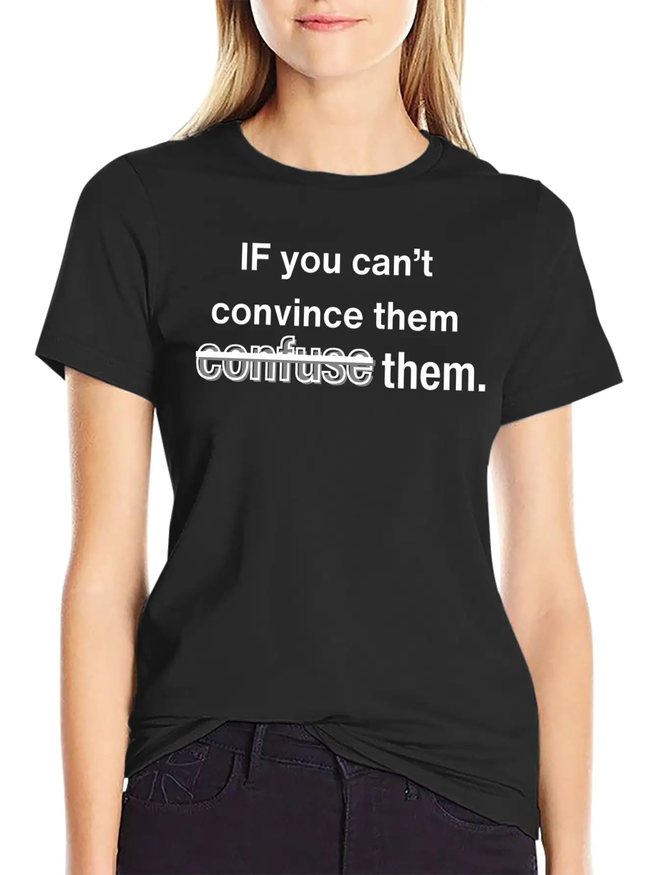 Convince Or Confuse? Typography Art Stylish Everyday T-Shirt – Unisex Basic Cotton Tee