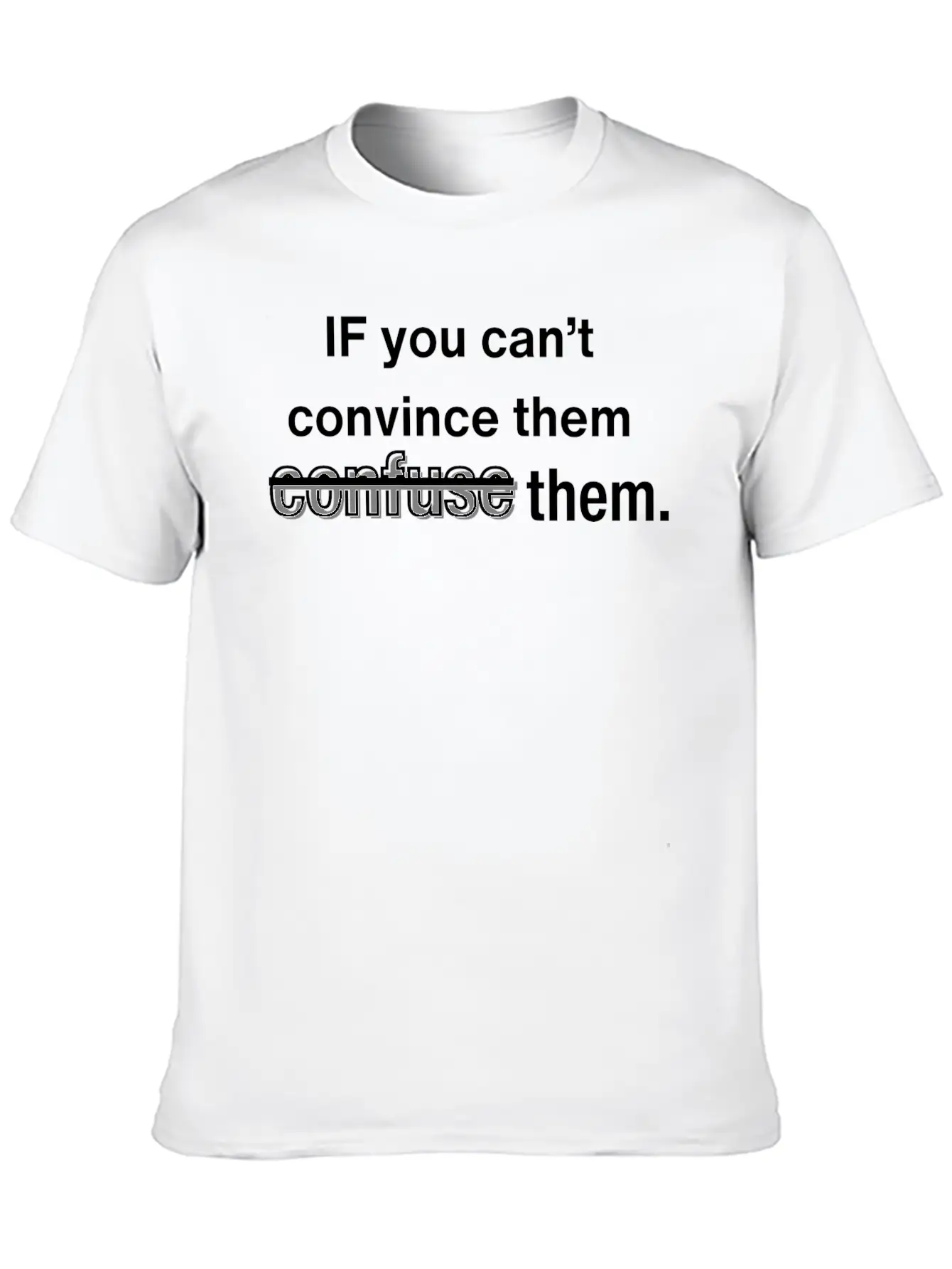 Convince Or Confuse? Typography Art Stylish Everyday T-Shirt – Unisex Basic Cotton Tee