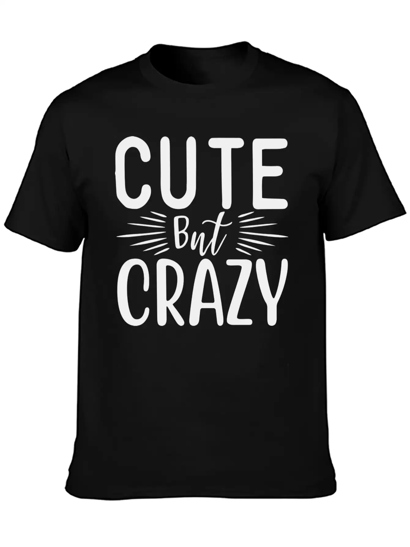 Cute But Crazy Basic Graphic T-Shirt – Daily Comfort In Soft Cotton