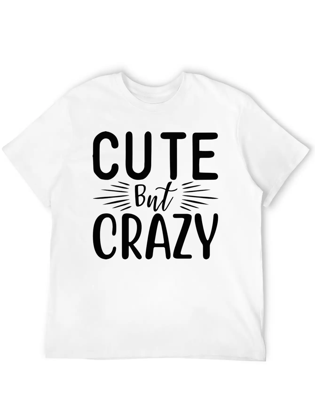 Cute But Crazy Basic Graphic T-Shirt – Daily Comfort In Soft Cotton