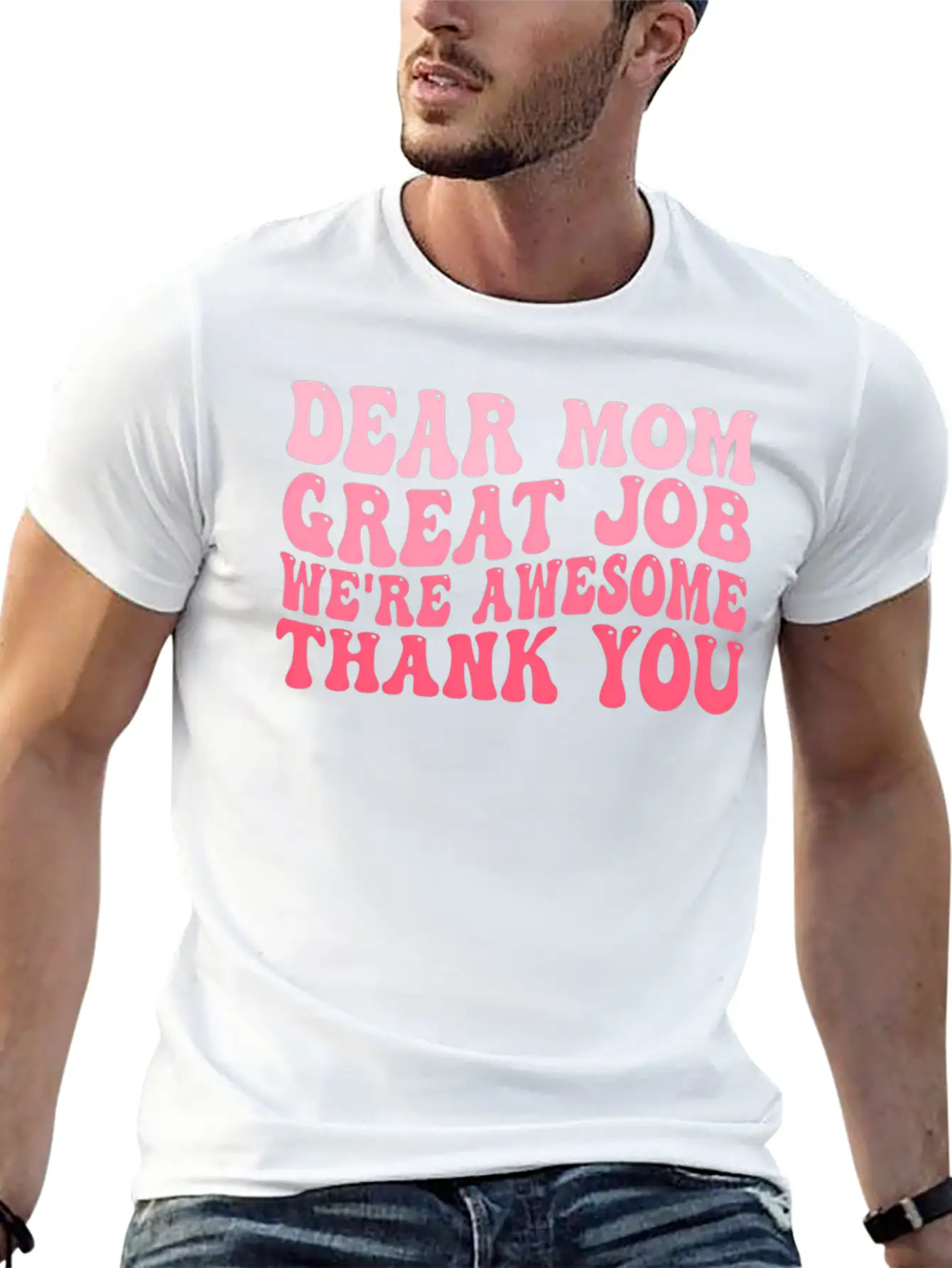 Dear Mom Great Job We'Re Awesome Thank You Mother' Stylish Everyday T-Shirt – Unisex Basic Cotton Tee