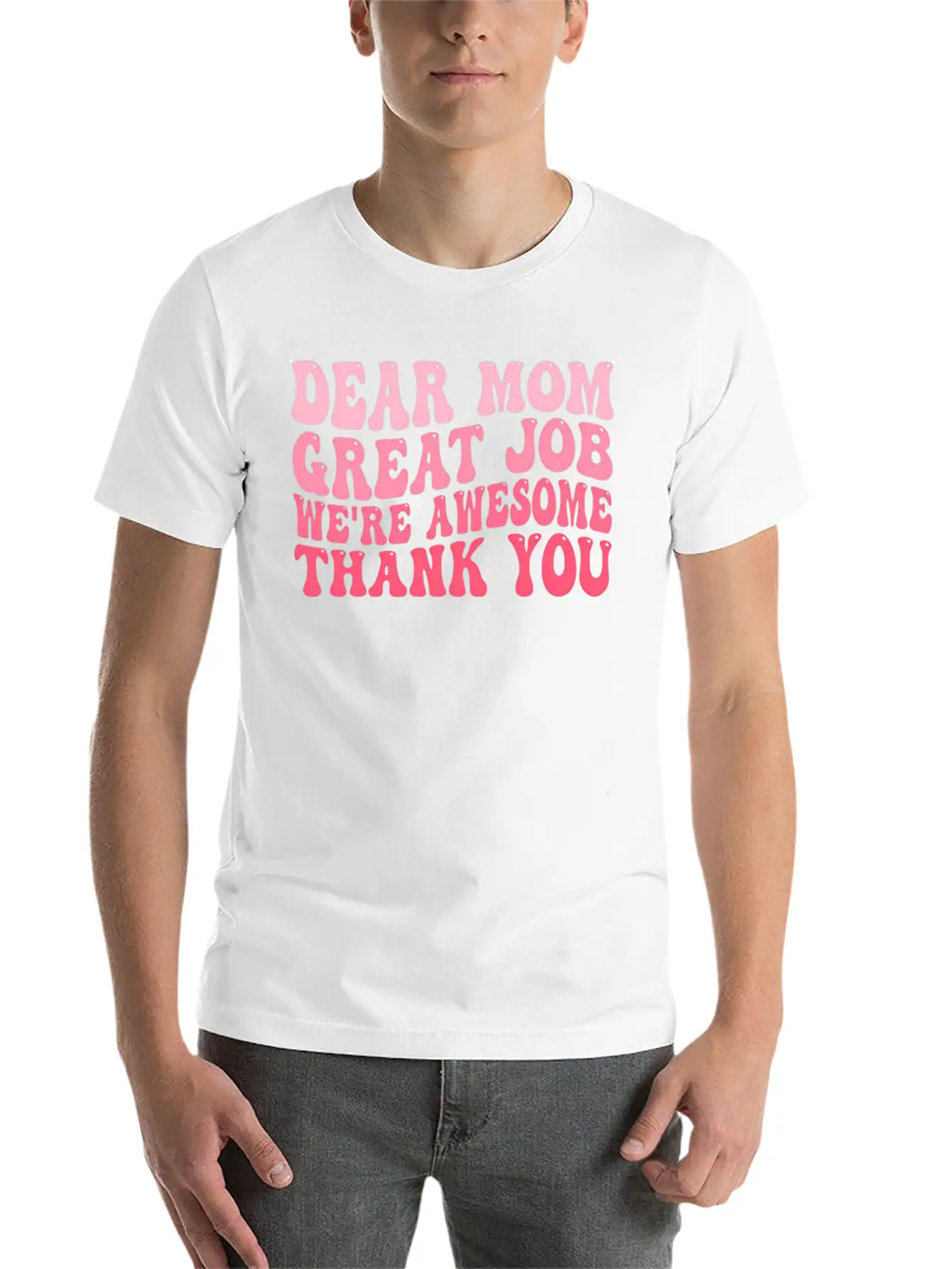 Dear Mom Great Job We'Re Awesome Thank You Mother' Stylish Everyday T-Shirt – Unisex Basic Cotton Tee