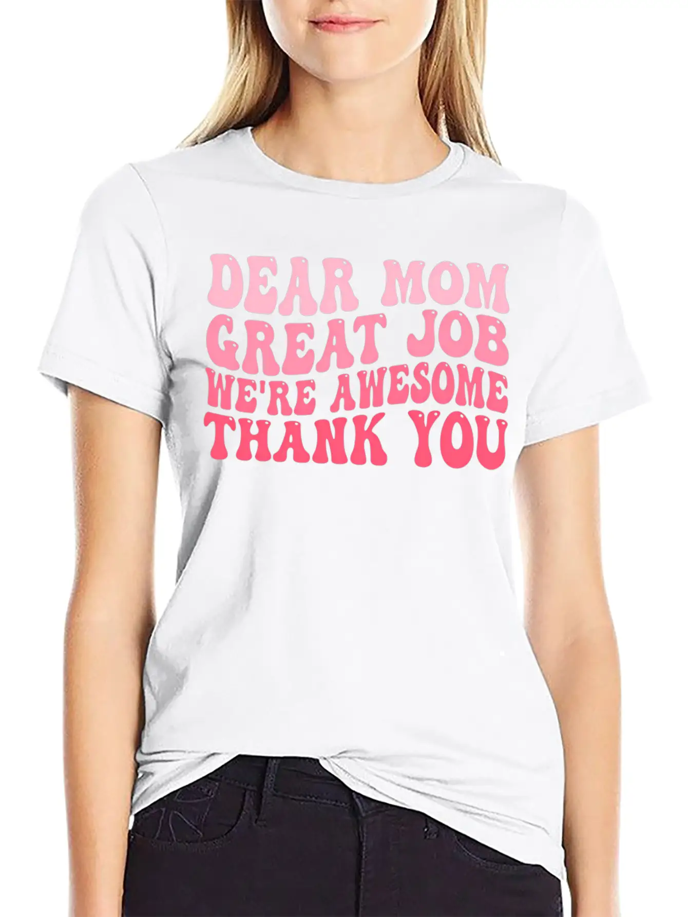Dear Mom Great Job We'Re Awesome Thank You Mother' Stylish Everyday T-Shirt – Unisex Basic Cotton Tee