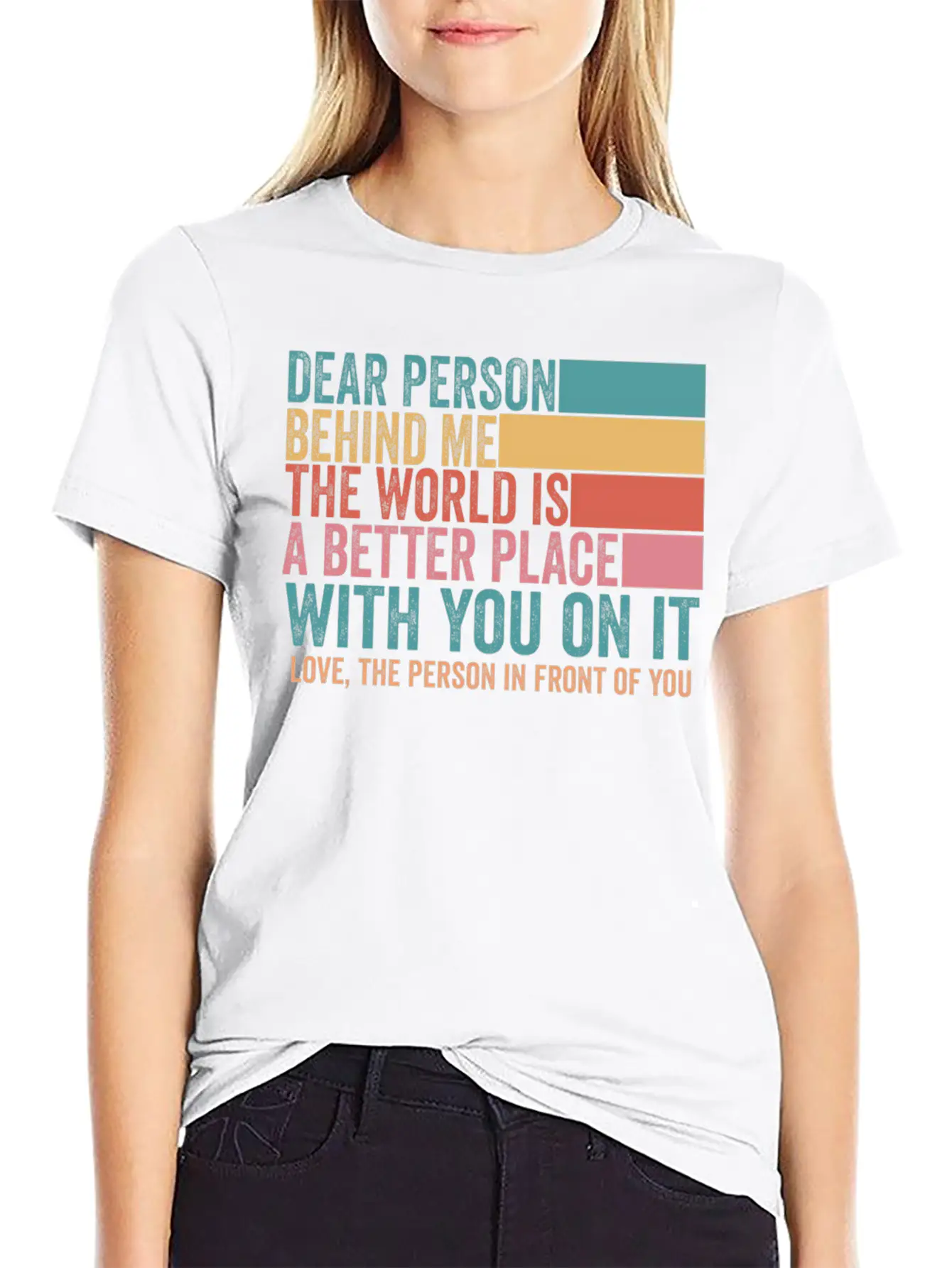 Dear Person Behind Me The World Is A Better Place Stylish Everyday T-Shirt – Unisex Basic Cotton Tee