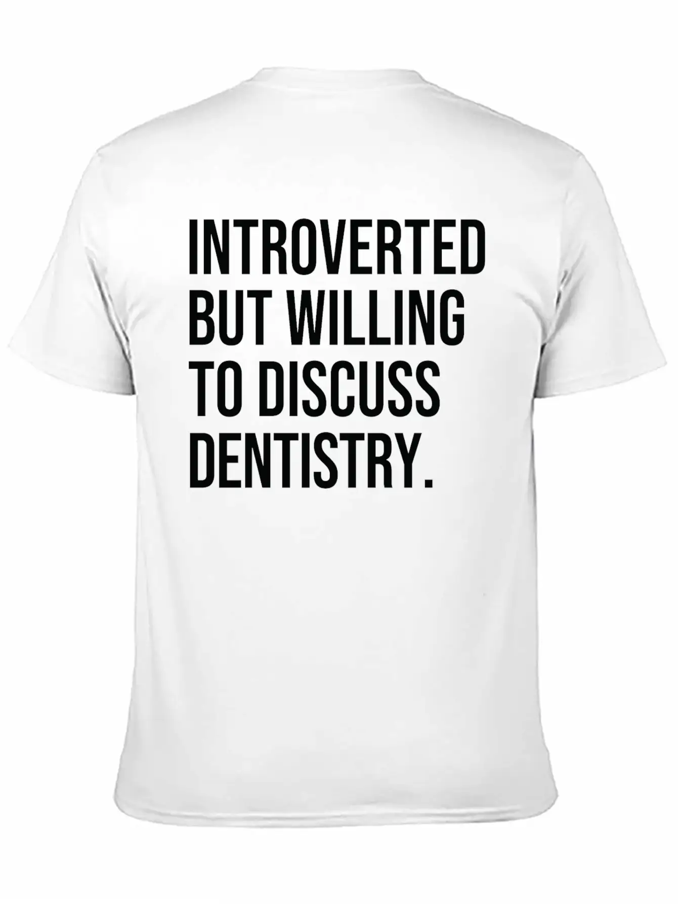 Dentistry Funny Introverted Dentist Saying Stylish Everyday T-Shirt – Unisex Basic Cotton Tee